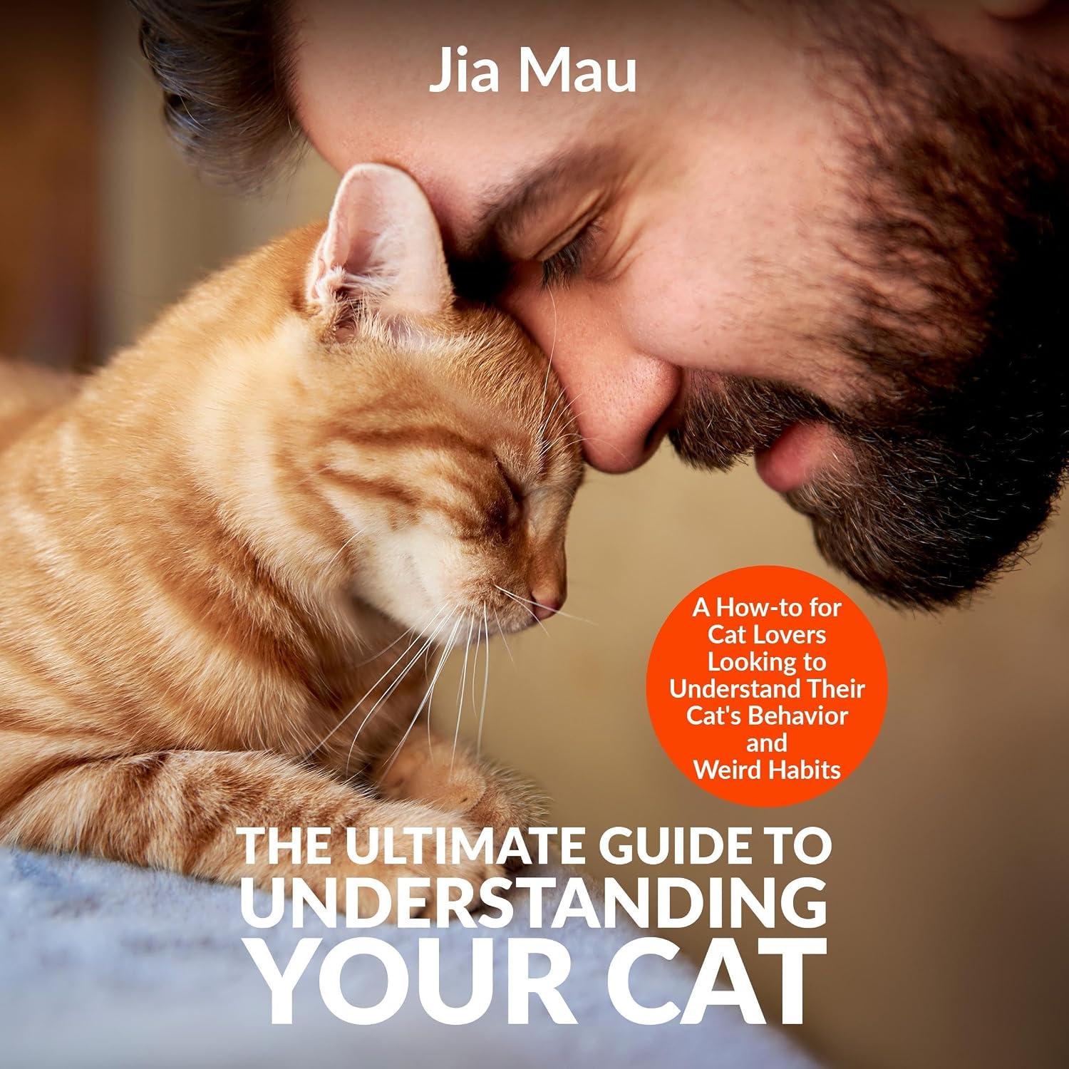 ler totalmente The Ultimate Guide to Understanding Your Cat: A How-to for Cat Lovers Looking to Understand Their Cat's Behavior and Weird Habits