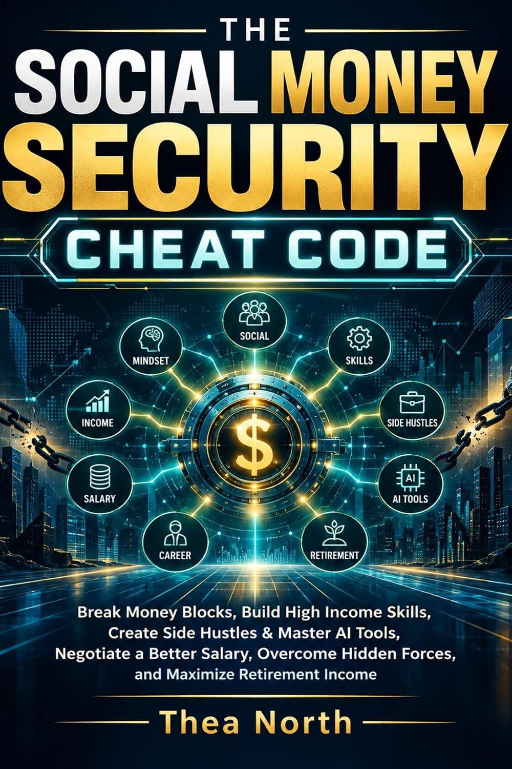 ler totalmente THE SOCIAL MONEY SECURITY CHEAT CODE: Break Money Blocks, Build High Income Skills, Create Side Hustles & Master AI Tools to Increase Your Income (English Edition)