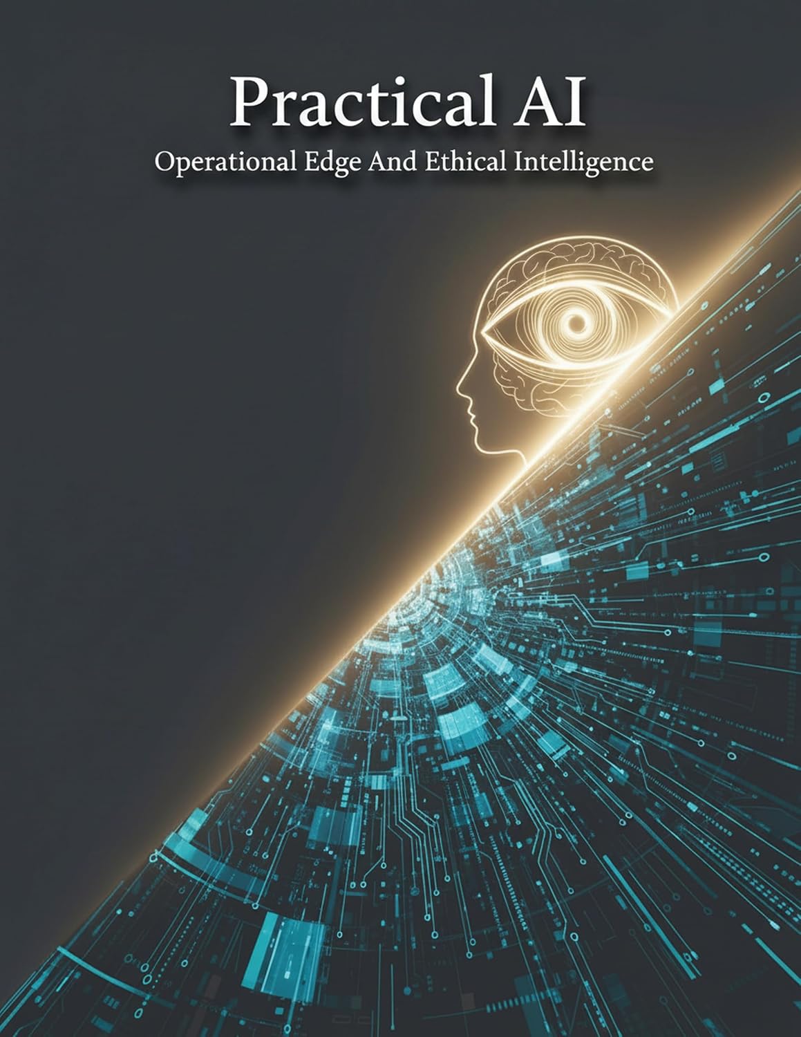 ler totalmente Practical Ai: Operational Edge And Ethical Intelligence (English Edition)