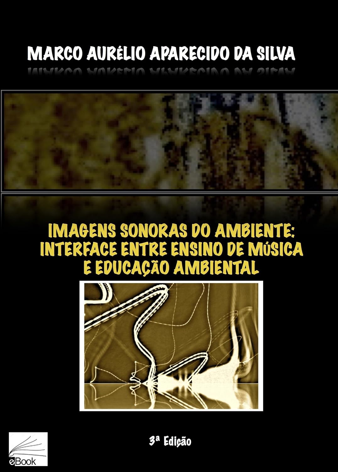 IMAGENS SONORAS DO AMBIENTE: interface entre ensino de música e educação ambiental baixar livro de graça