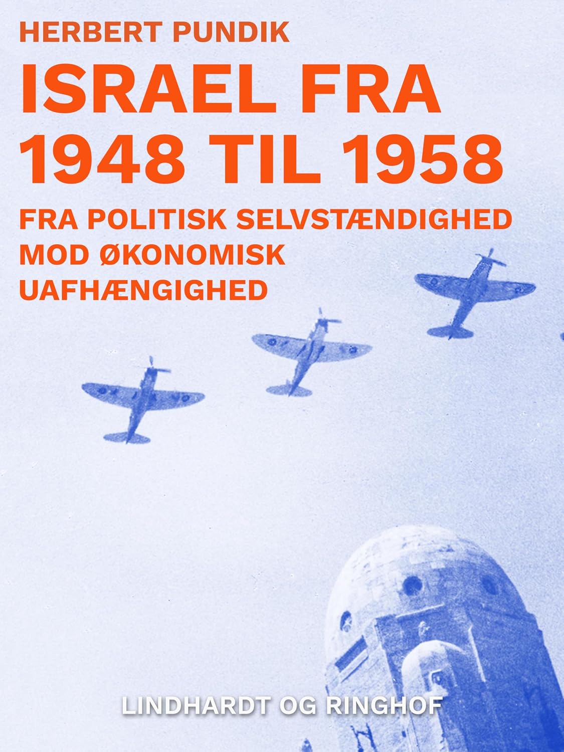 Israel fra 1948 til 1958. Fra politisk selvstændighed mod økonomisk uafhængighed (Danish Edition)