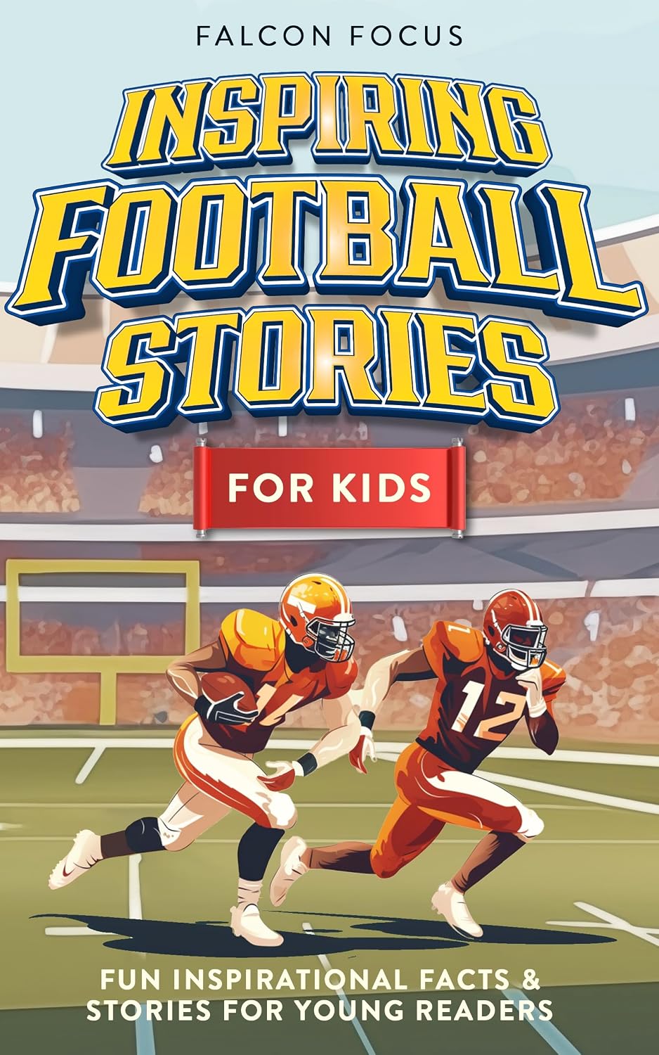 Inspiring Football Stories For Kids - Fun Inspirational Facts & Stories For Young Readers (English Edition) baixar livro de graça