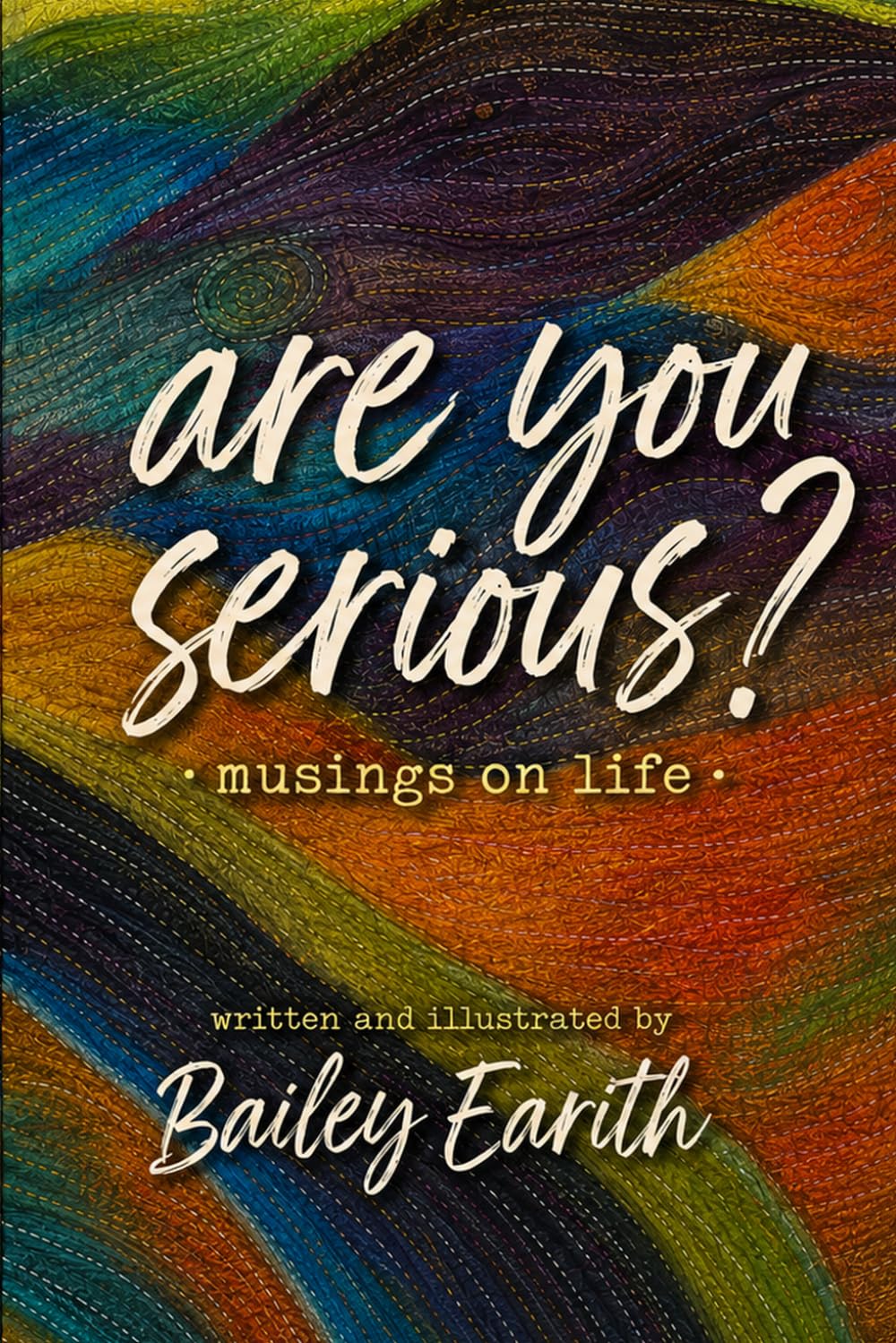 are you serious?: musings on life