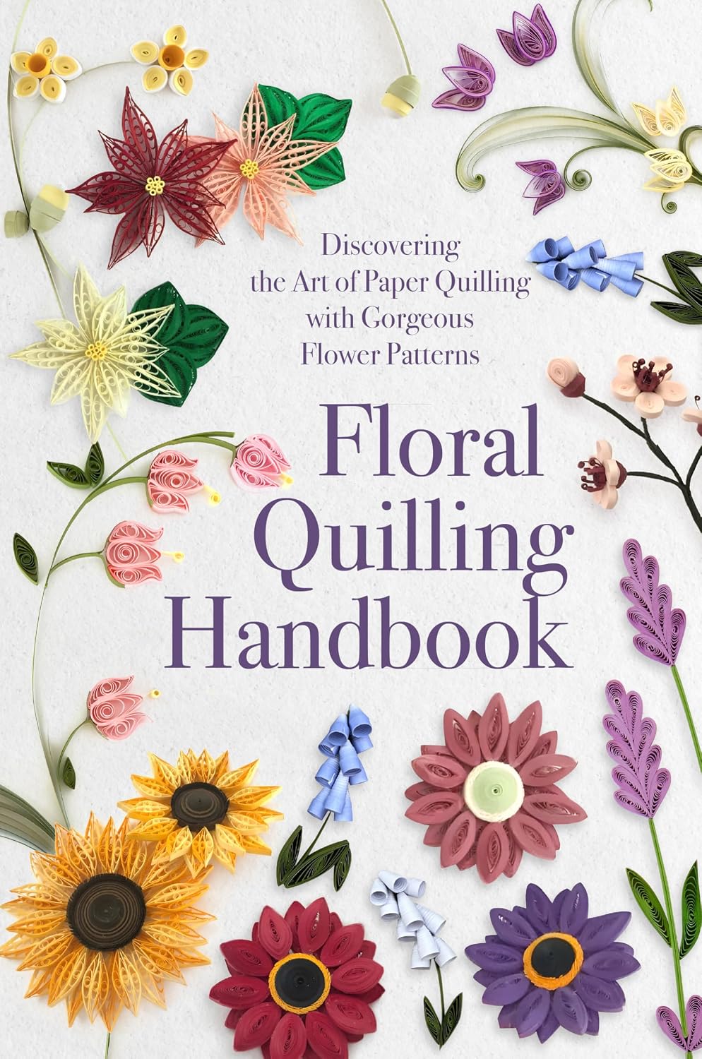 ler totalmente Floral Quilling Handbook: Discovering the Art of Paper Quilling with Gorgeous Flower Patterns (English Edition)