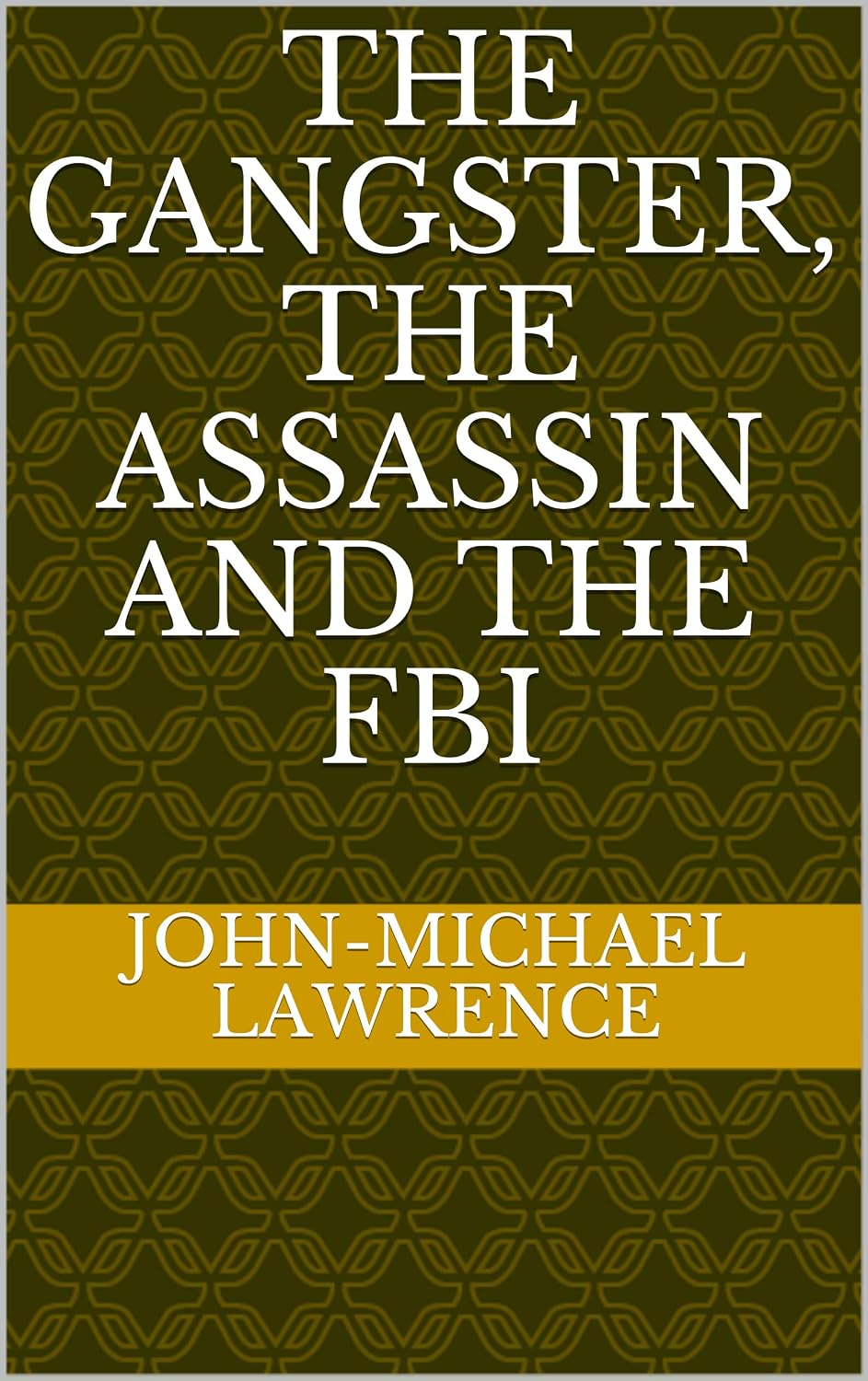 The Gangster, the Assassin and the FBI (English Edition) baixar livro de graça