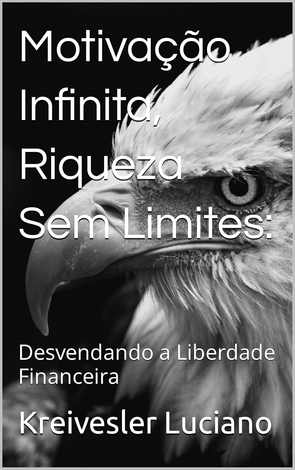 ler totalmente Motivação Infinita, Riqueza Sem Limites: Desvendando a Liberdade Financeira