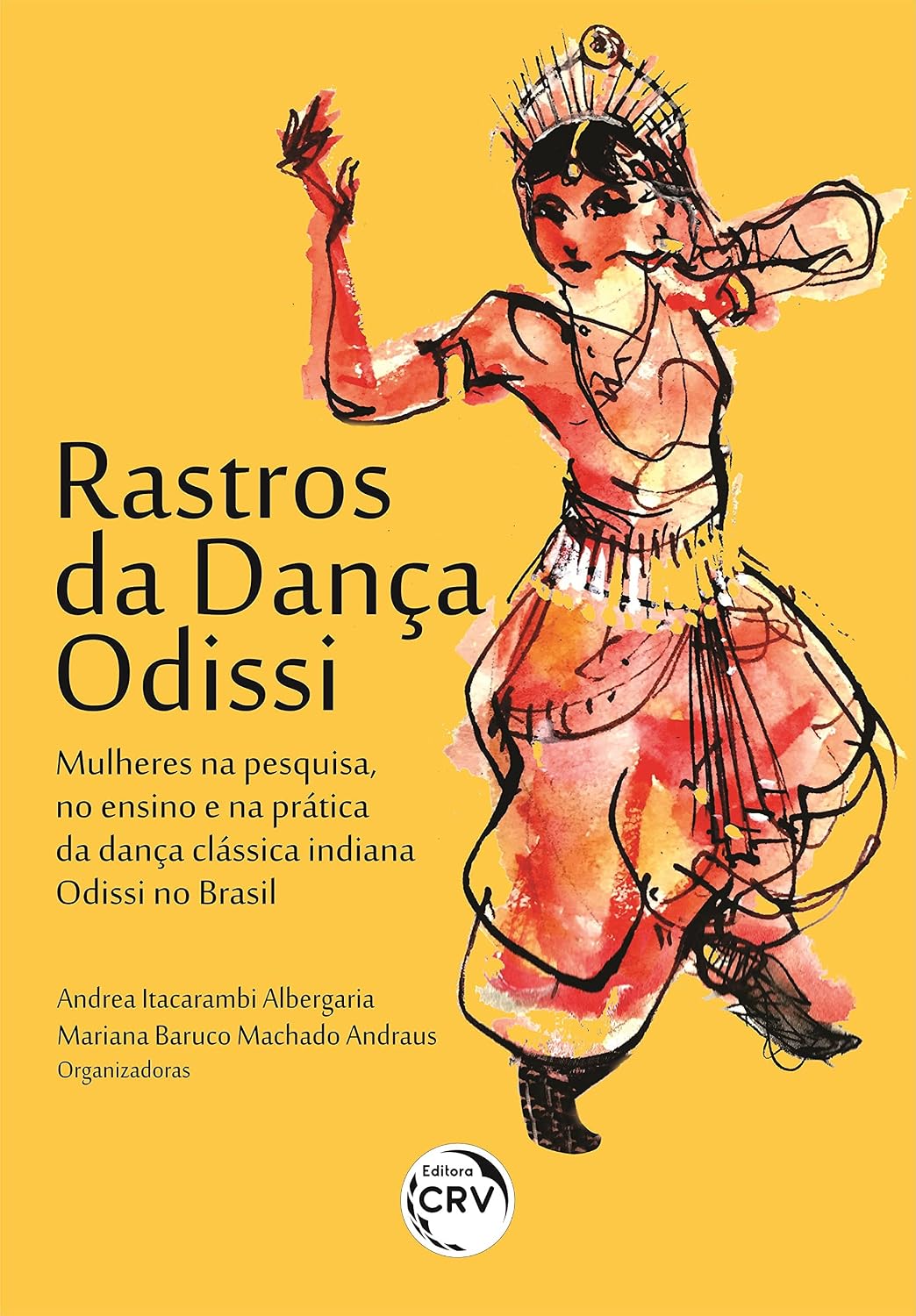 Rastros da dança Odissi: mulheres na pesquisa, no ensino e na prática da dança clássica indiana Odissi no Brasil baixar livro de graça