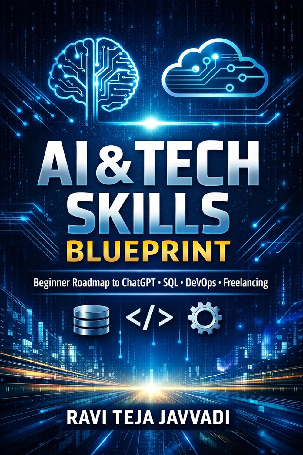 AI & Teck Skills Blueprint: Beginner Roadmap to ChatGPT, SQL, DevOps & Freelancing Income (English Edition) baixar livro de graça