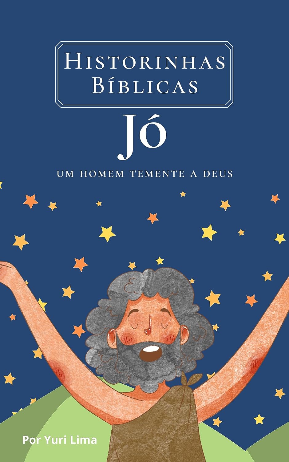 Jó - Um homem temente a Deus: Historinhas Bíblicas baixar livro de graça