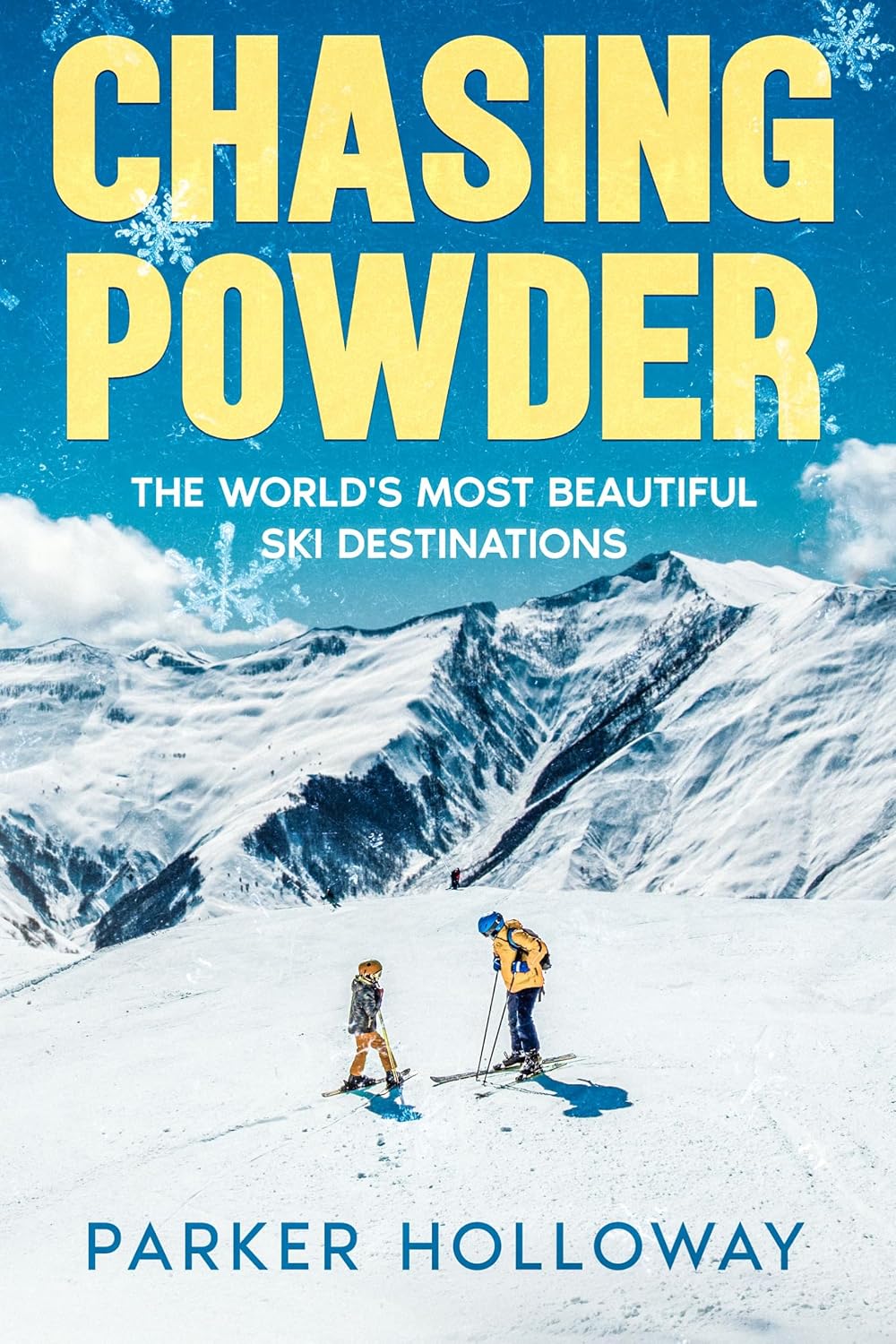 Chasing Powder: The World's Most Beautiful Ski Destinations (English Edition)