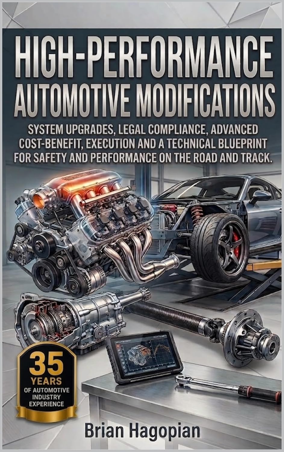 ler totalmente High-Performance Automotive Modifications: System Upgrades, Legal Compliance, Advanced Cost-Benefit, Execution and a Technical Blueprint for Safety and... on the Road and Track (English Edition)