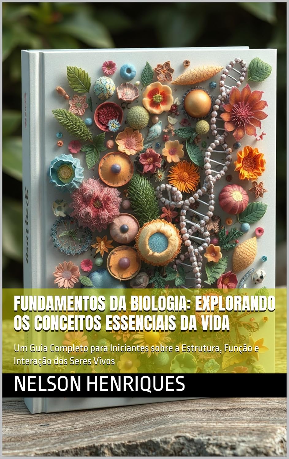 Fundamentos da Biologia: Explorando os Conceitos Essenciais da Vida: Um Guia Completo para Iniciantes sobre a Estrutura, Função e Interação dos Seres Vivos baixar o livro de graça