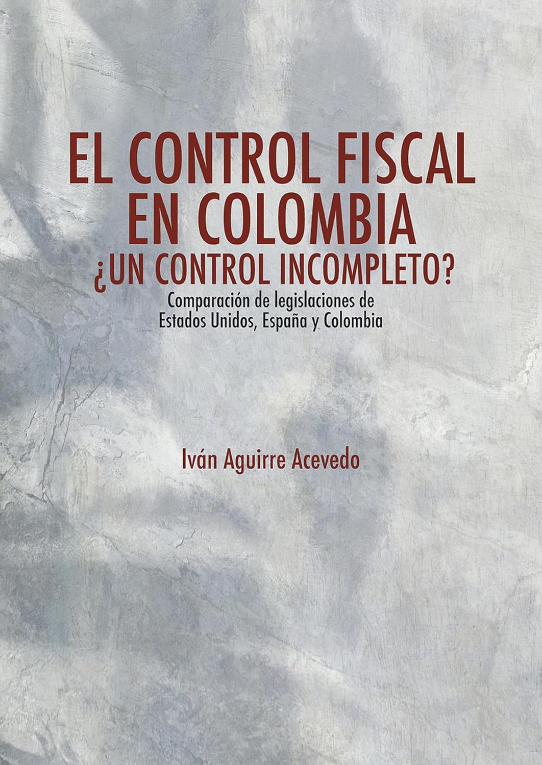 El control fiscal en Colombia: ¿Un control incompleto? Comparación de legislaciones de Estados Unidos, España y Colombia (Jurisprudencia) (Spanish Edition) baixar o livro de graça