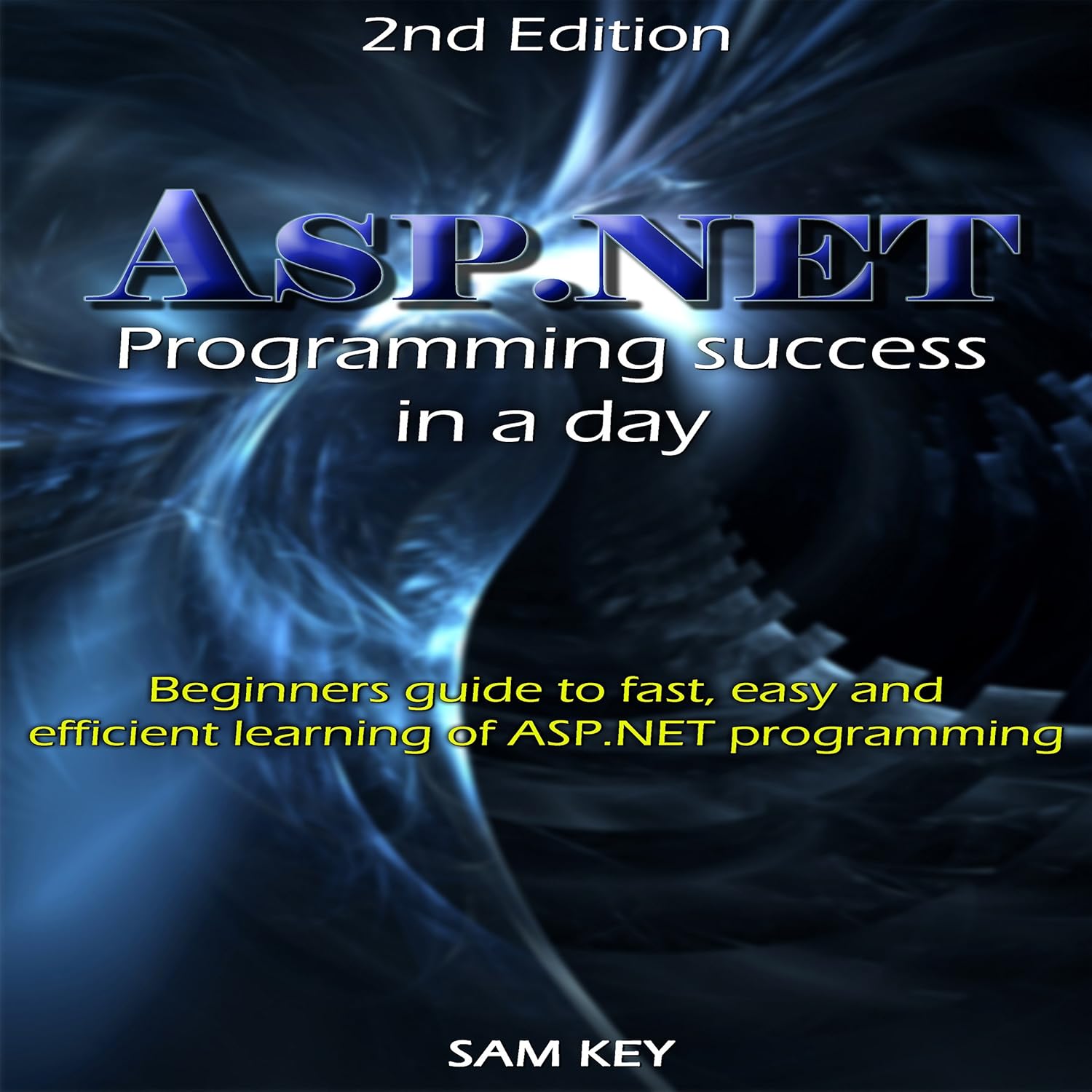 ASP.NET: Programming Success in a Day: Beginners Guide to Fast, Easy and Efficient Learning of ASP.NET Programming baixar livro de graça