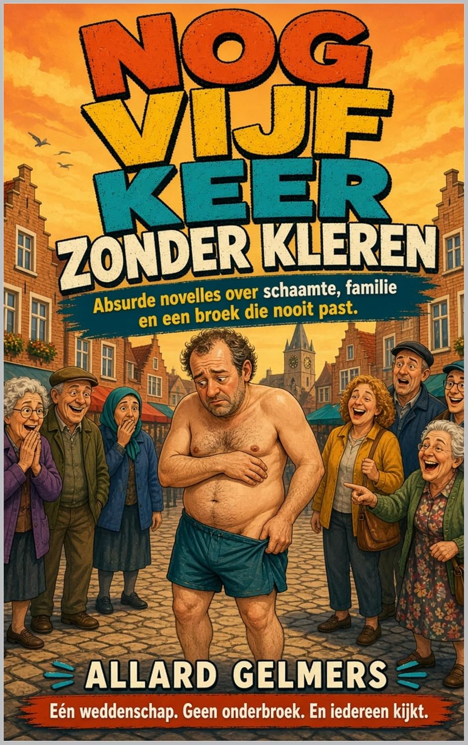 ler totalmente Nog vijf keer zonder kleren: 5 Absurde novelles over schaamte, familie en een broek die nooit past (Dutch Edition)