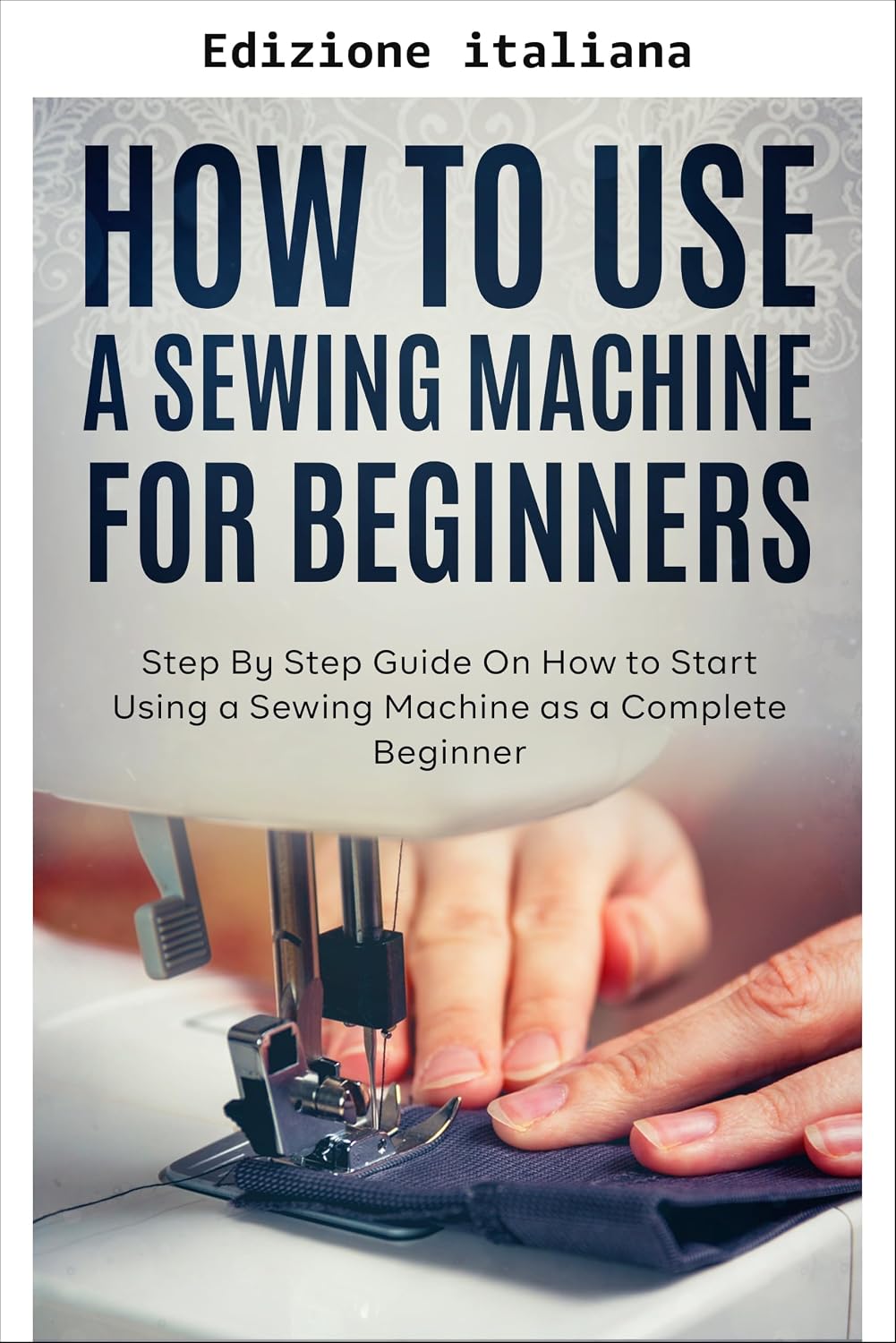 capítulo por capítulo baixar Come usare una macchina da cucire per principianti (Italian Edition)