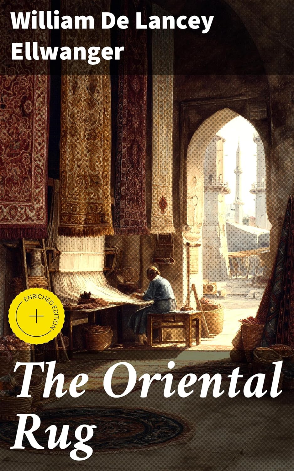 The Oriental Rug: Enriched edition. Exploring the Rich History and Artistic Value of Oriental Rugs (English Edition) baixar livro de graça