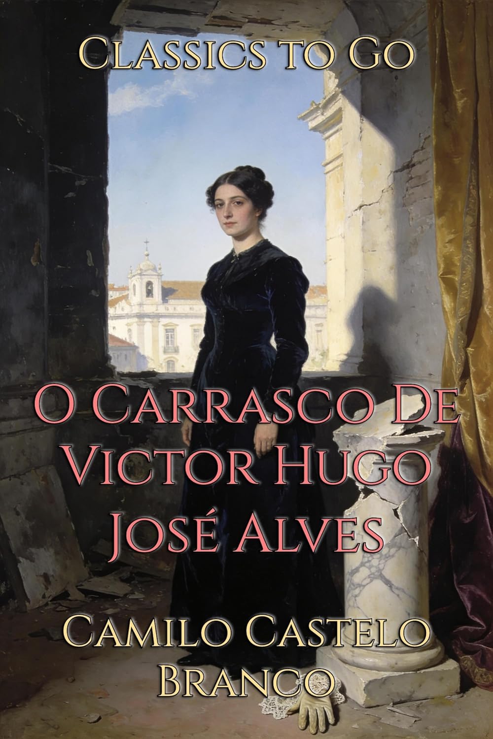 O Carrasco De Victor Hugo José Alves: Restored Classics to Go Edition baixar livro de graça