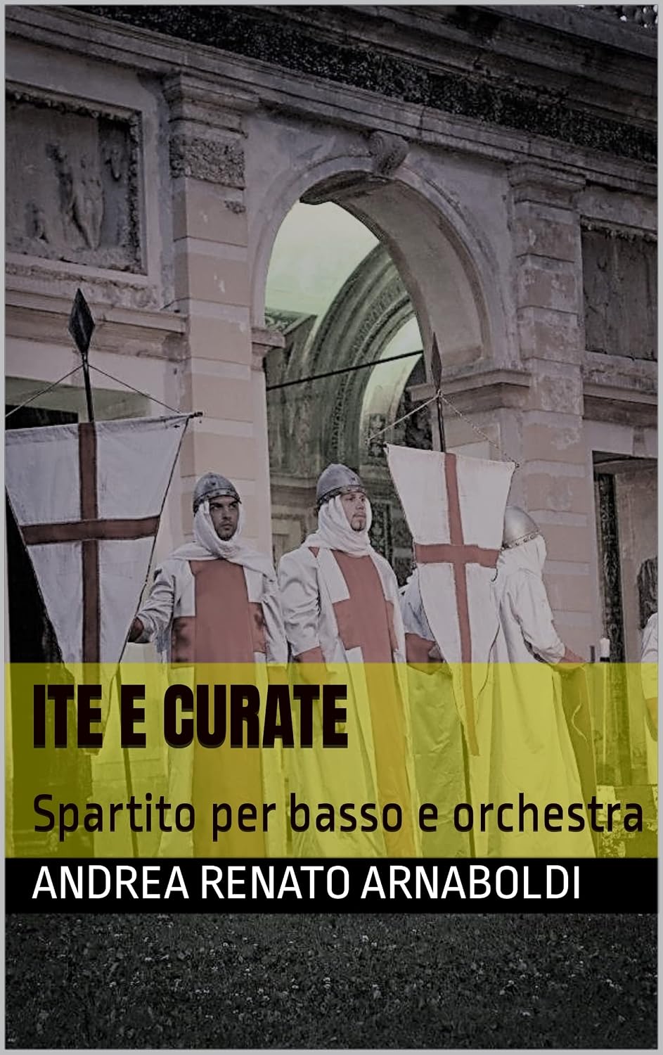 ITE E CURATE: Spartito per basso e orchestra (LA GERUSALEMME LIBERATA opera lirica in un atto Vol. 23) (Italian Edition) baixar livro de graça