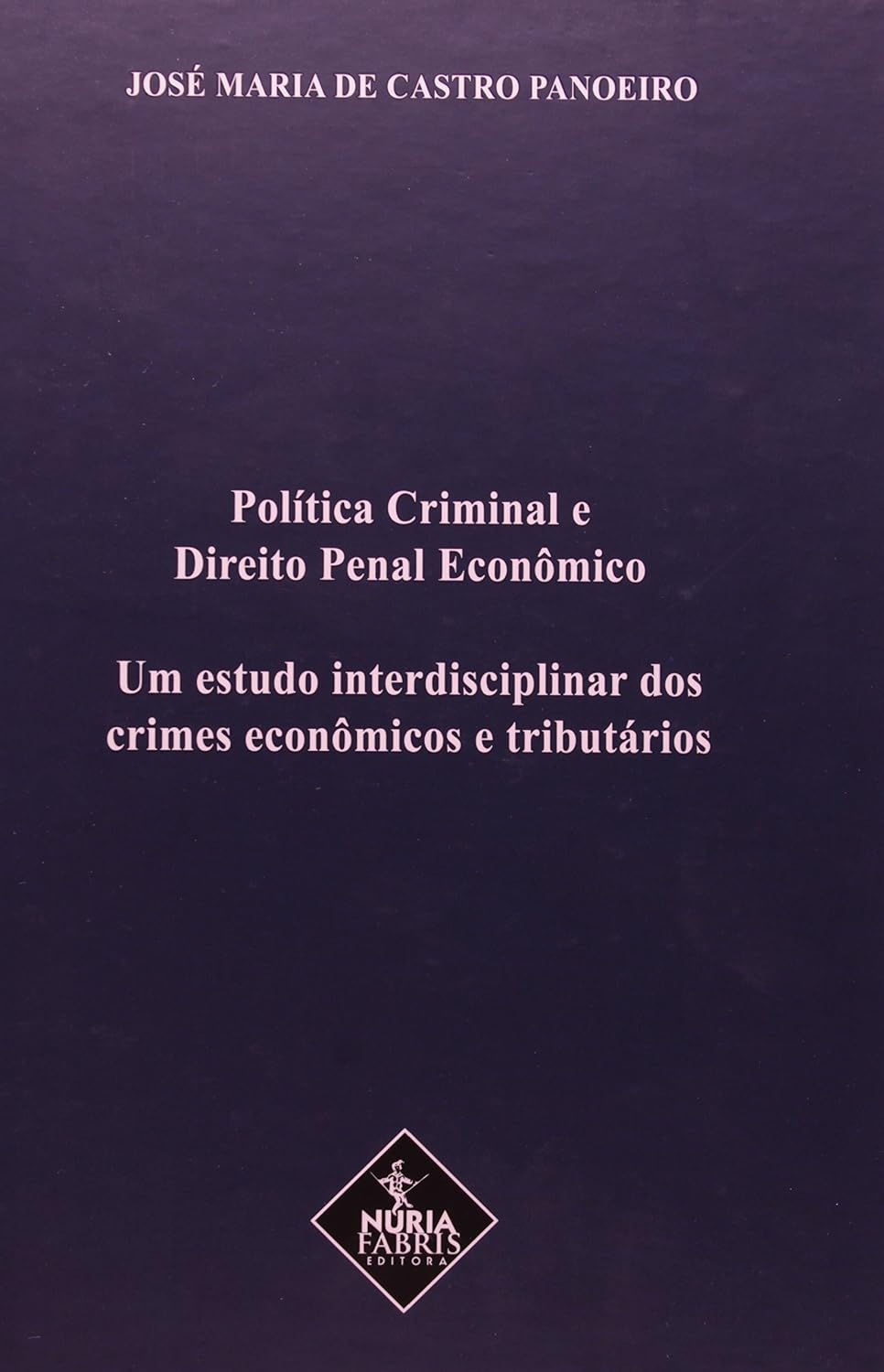 ler totalmente Política Criminal e Direito Penal Econômico. Um Estudo Interdisciplinar dos Crimes Econômicos e Tributários