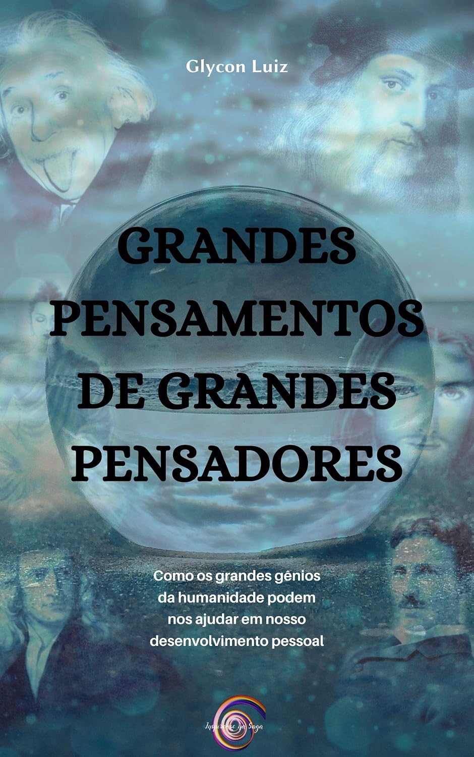 Grandes pensamentos de grandes pensadores: Como os grandes gênios da humanidade podem nos ajudar em nosso desenvolvimento pessoal baixar livro de graça