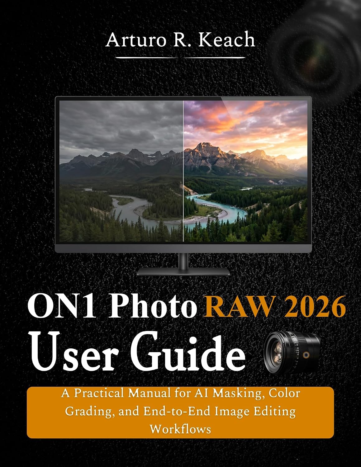 ler totalmente ON1 Photo RAW 2026 User Guide: A Practical Manual for AI Masking, Color Grading, and End-to-End Image Editing Workflows (English Edition)