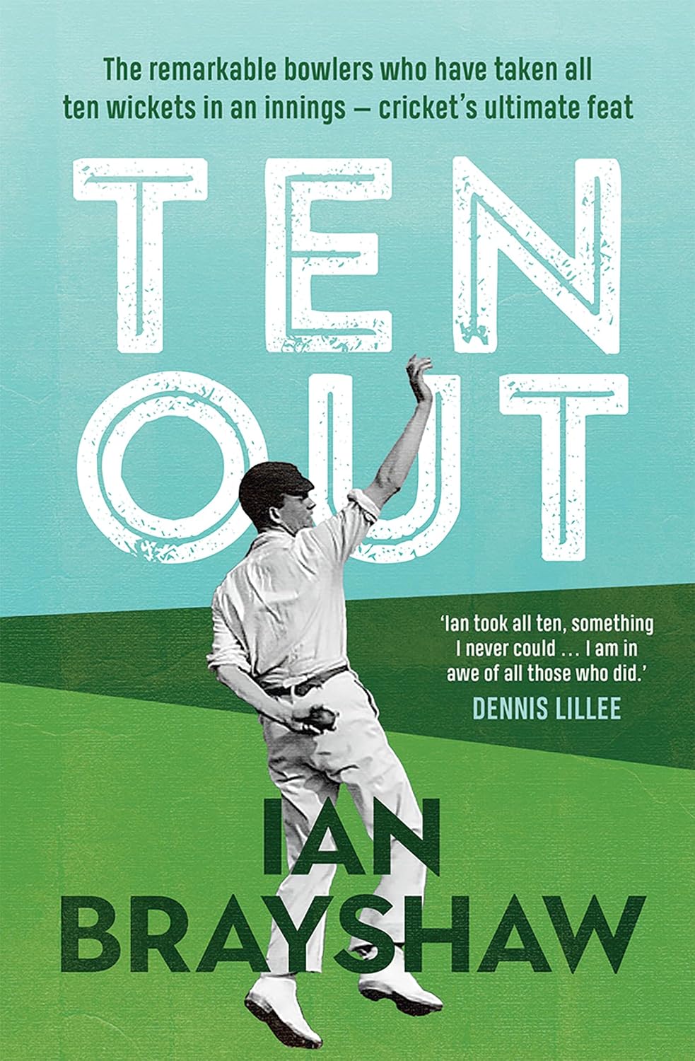 capítulo por capítulo baixar Ten Out: The remarkable bowlers who have taken all ten wickets in an innings – cricket's ultimate feat (English Edition)