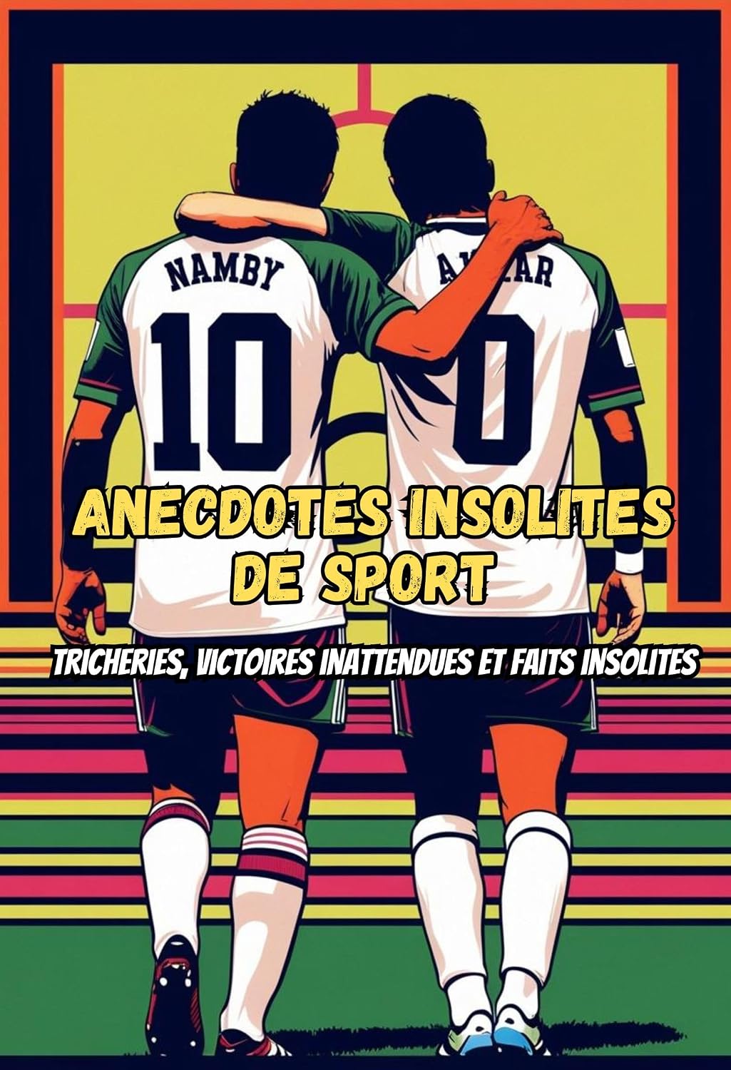 ler totalmente 100 Anecdotes insolites de sport: Tricheries, victoires inattendues et faits insolites (French Edition)