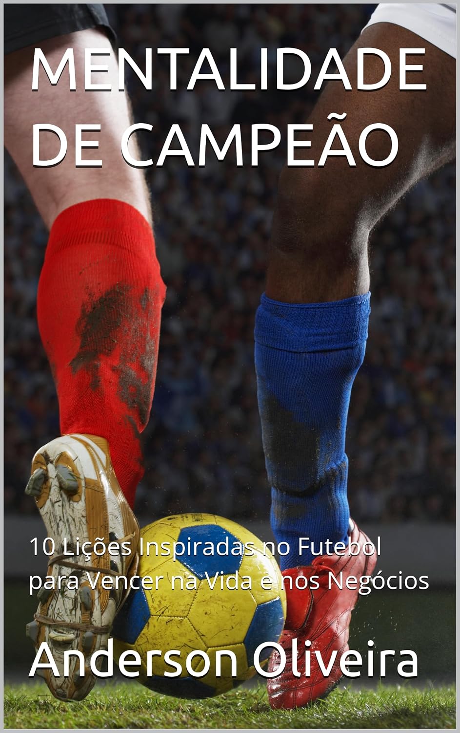 ler totalmente MENTALIDADE DE CAMPEÃO: 10 Lições Inspiradas no Futebol para Vencer na Vida e nos Negócios
