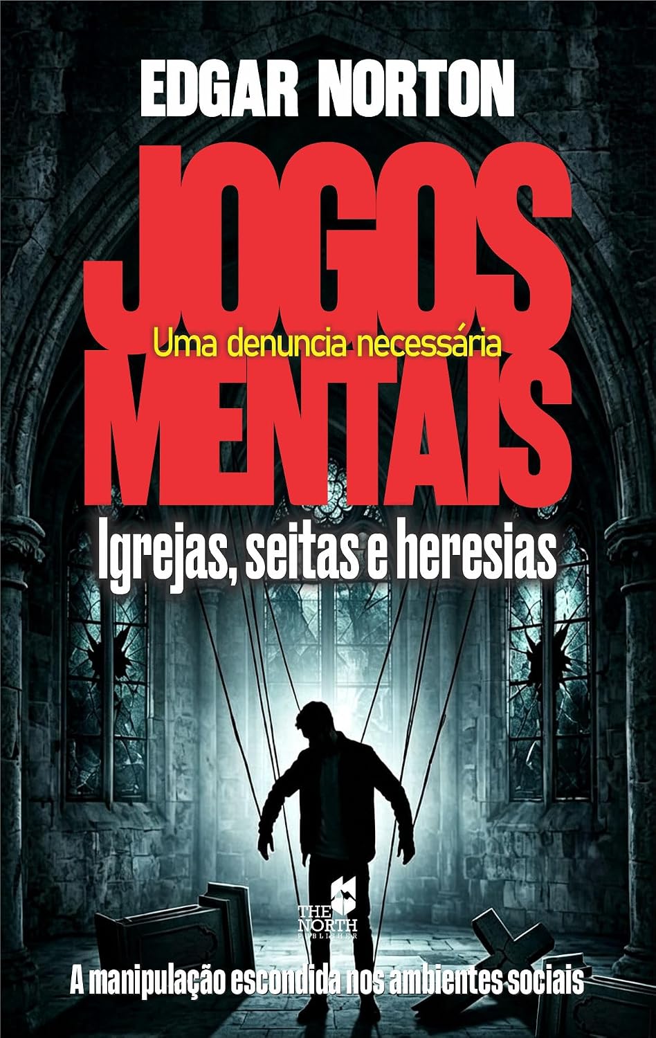 Jogos Mentais: Uma Denúncia Necessária: Igrejas, Seitas e Heresias baixar o livro de graça