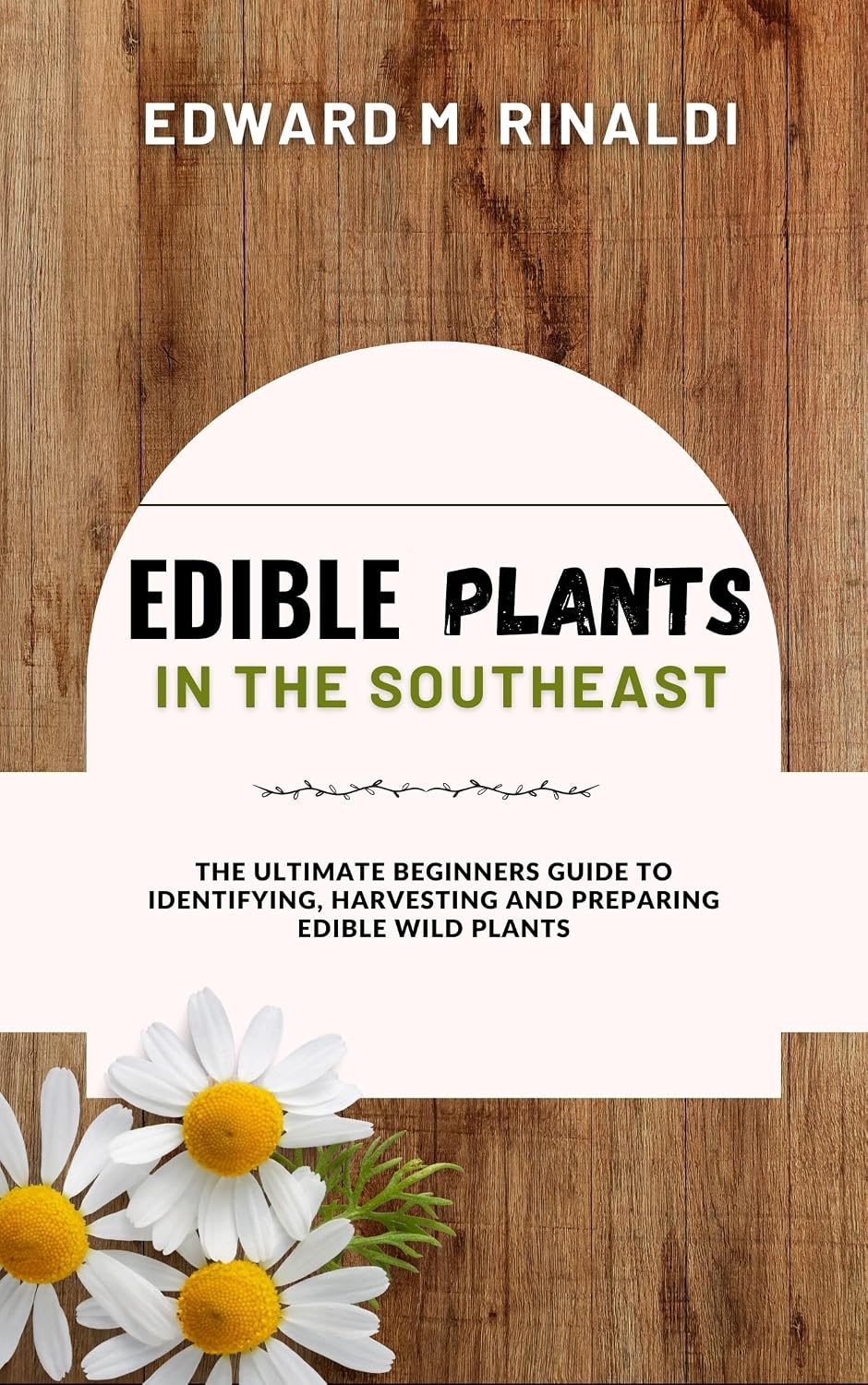 Edible Plants in The Southeast: The Ultimate Beginners Guide to Identifying, Harvesting and Preparing Edible Wild Plants (English Edition) baixar livro de graça