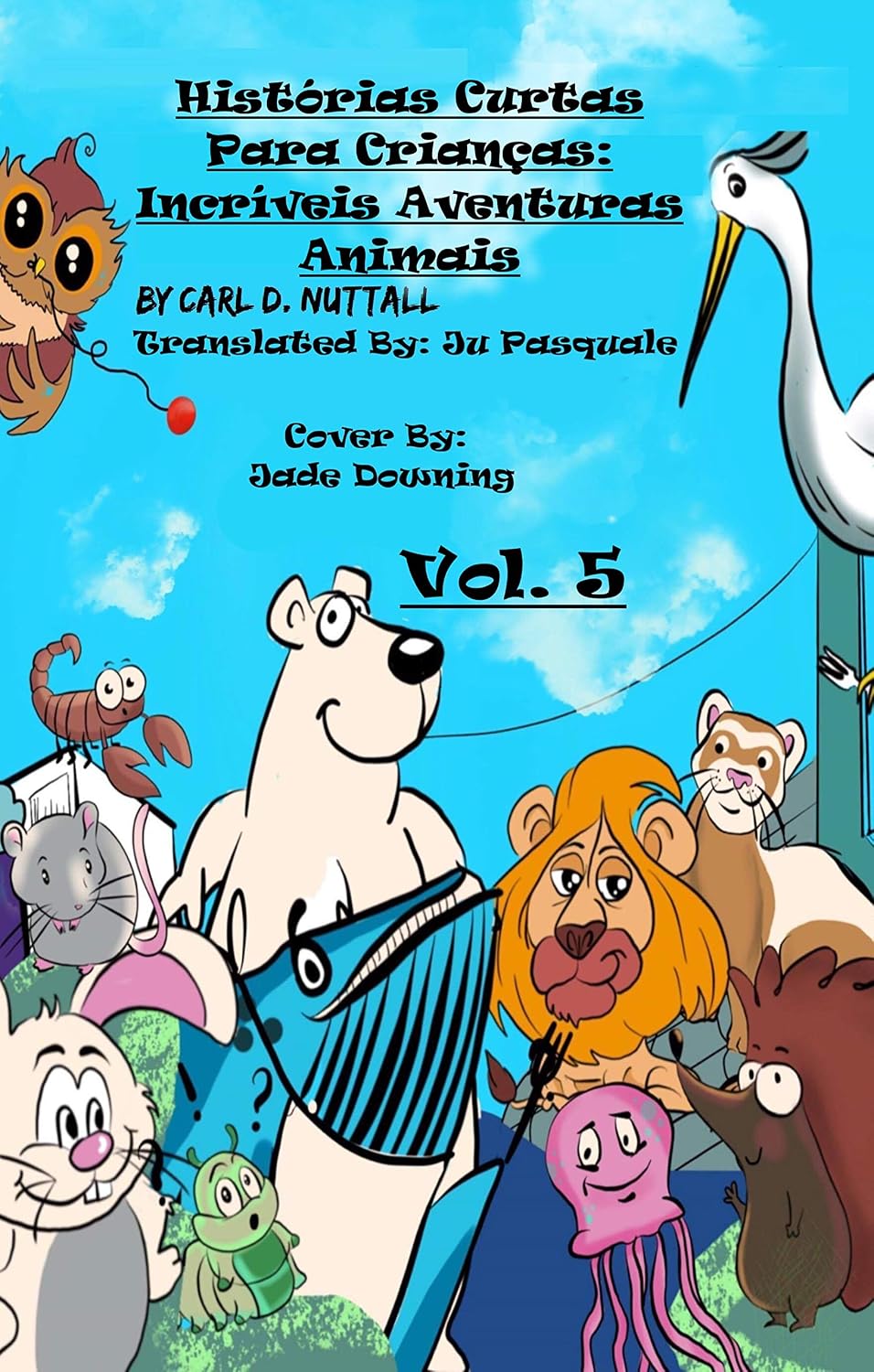 Histórias Curtas Para Crianças: Incríveis Aventuras Animais - Vol. 5 baixar o livro de graça