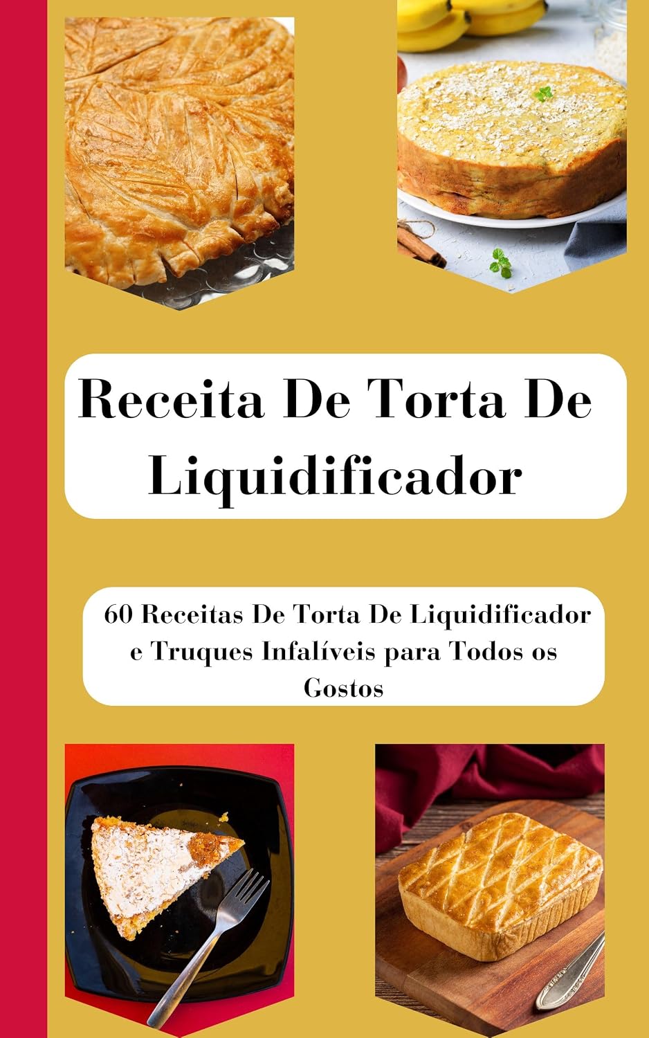 ler totalmente Receitas de Torta de Liquidificador: 60 Receitas de Torta de Liquidificador, Simples e Deliciosas Para Todos os Gostos