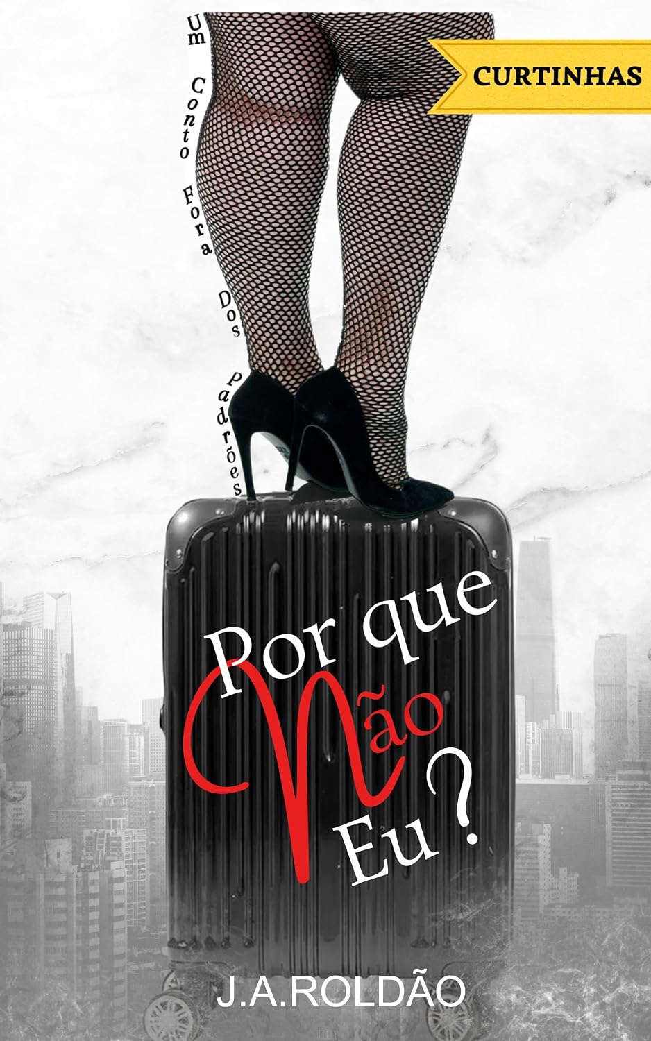 POR QUE NÃO EU?: Um conto fora dos padrões baixar o livro de graça