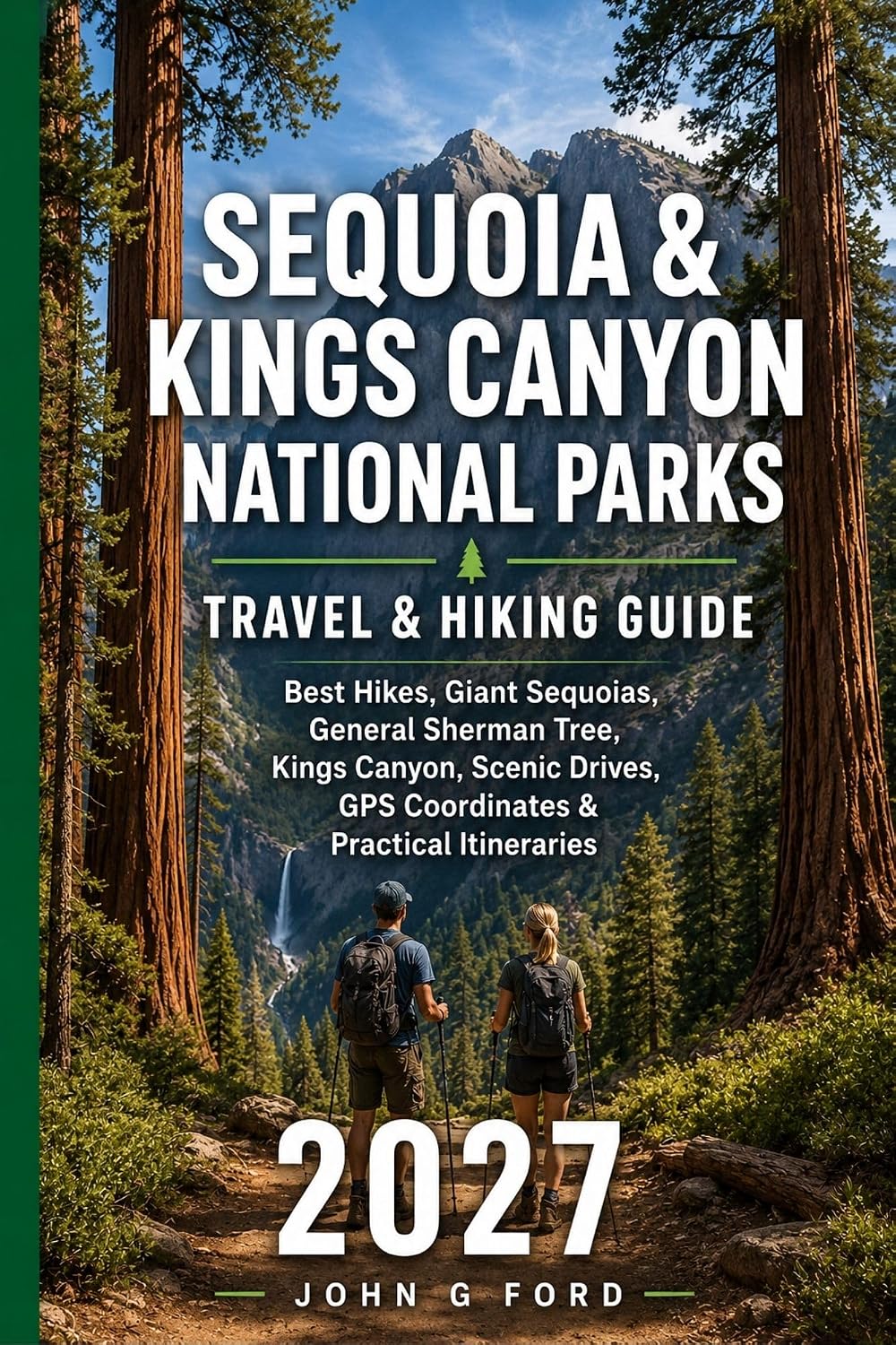 ler totalmente Sequoia & Kings Canyon National Parks Travel & Hiking Guide 2027: Best Hikes, Giant Sequoias, General Sherman Tree, Kings Canyon, Scenic Drives, GPS Coordinates... & Practical Itineraries (English Edition)