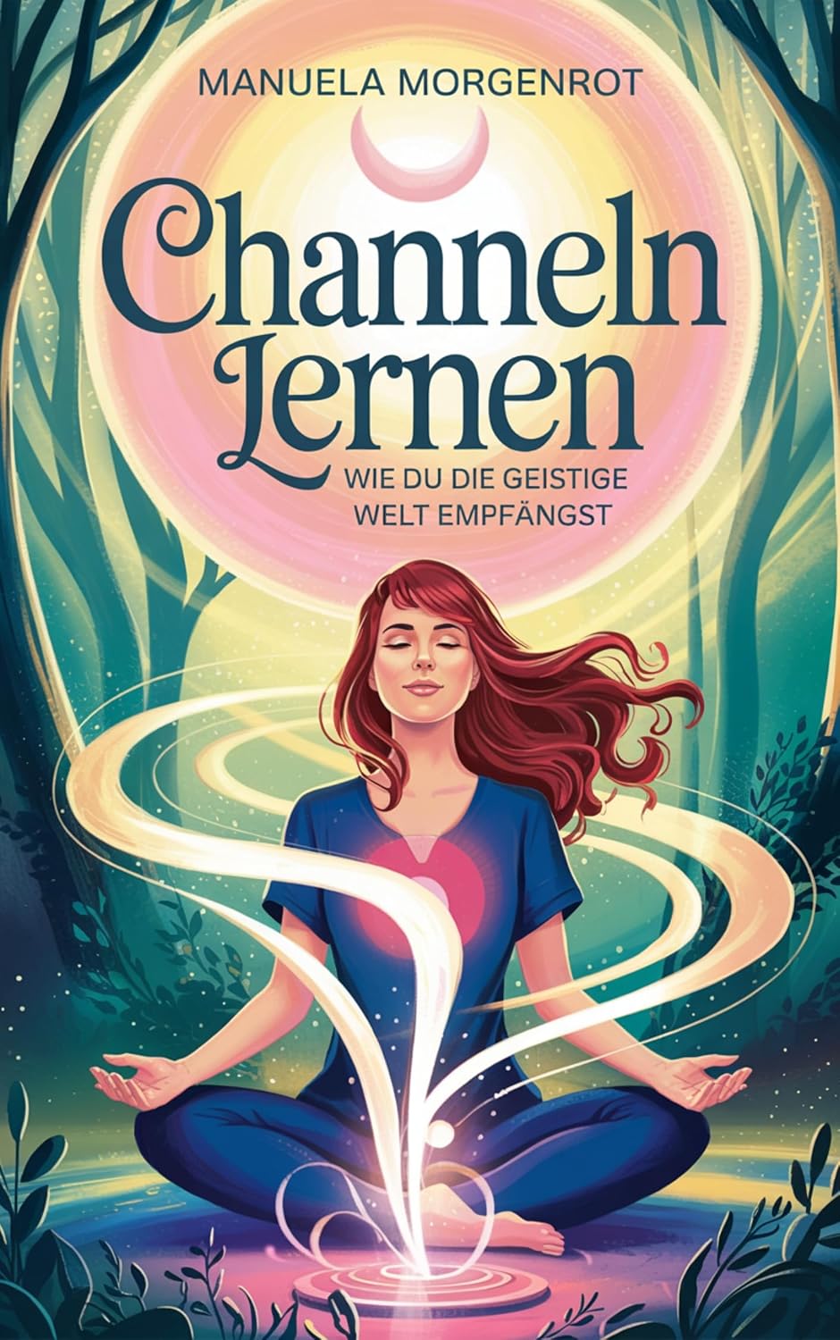 Channeln lernen: Wie du die geistige Welt empfängst (German Edition) baixar livro de graça