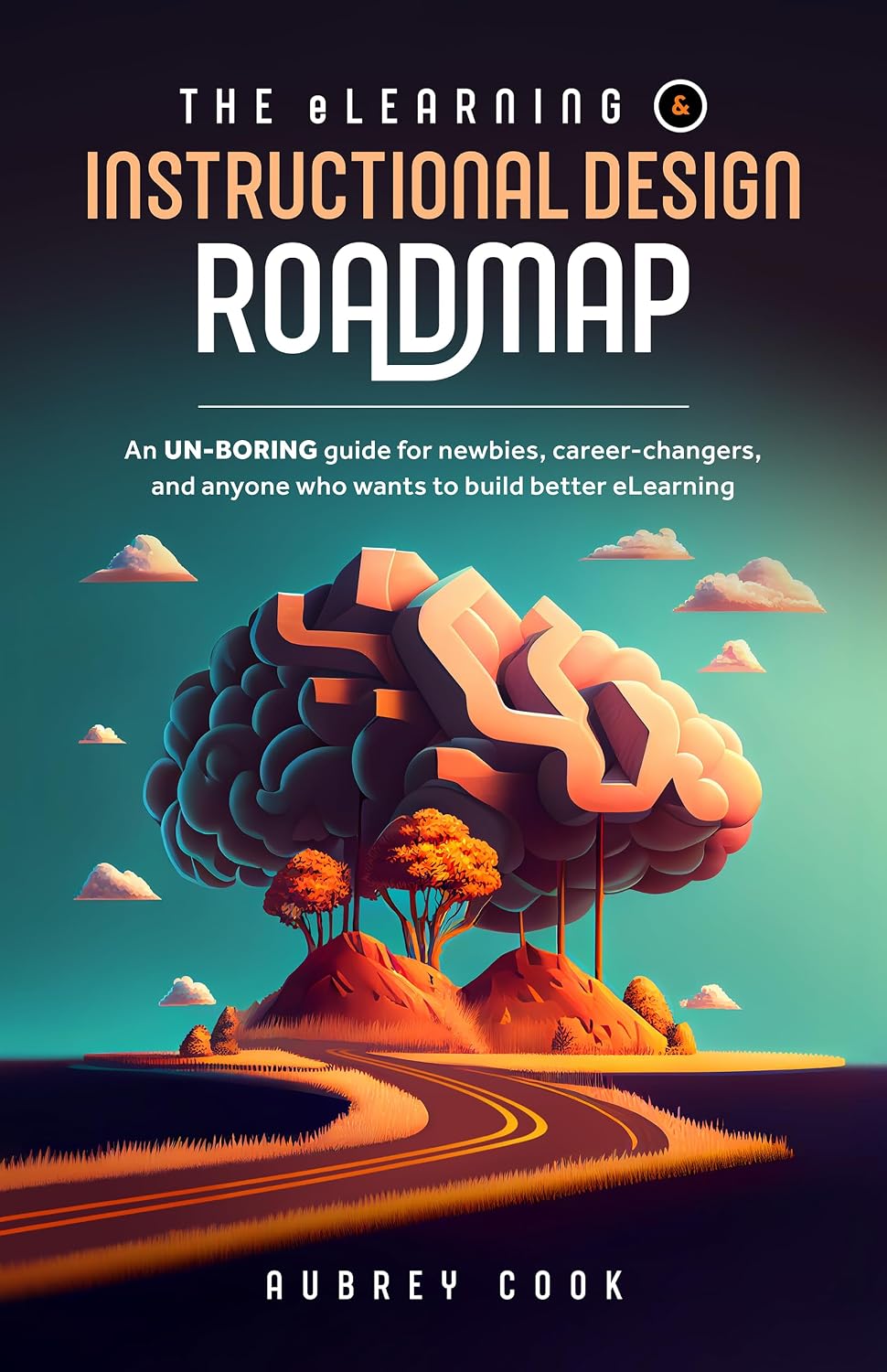 ler totalmente The eLearning & Instructional Design Roadmap: An un-boring guide for newbies, career-changers, and anyone who wants to build better eLearning (English Edition)