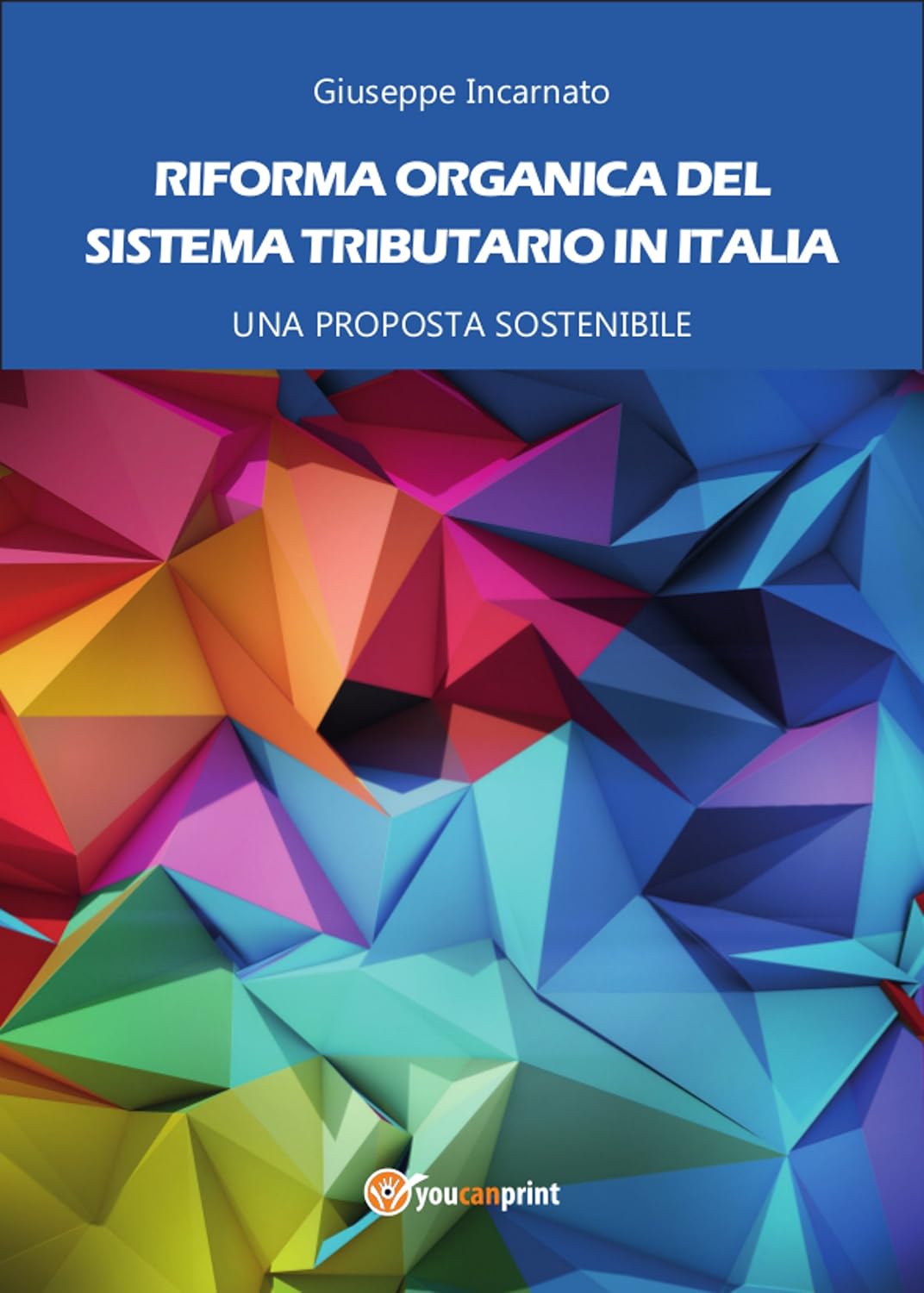Riforma organica del sistema tributario in Italia - Una proposta sostenibile (Italian Edition)