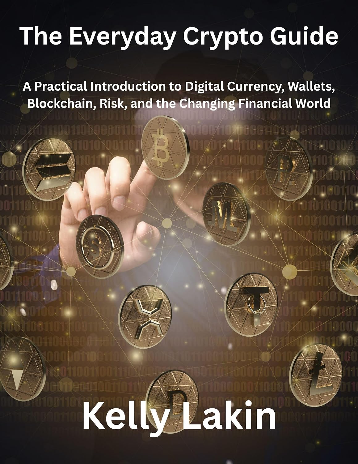 ler totalmente The Everyday Crypto Guide: A Practical Introduction to Digital Currency, Wallets, Blockchain, Risk, and the Changing Financial World (English Edition)