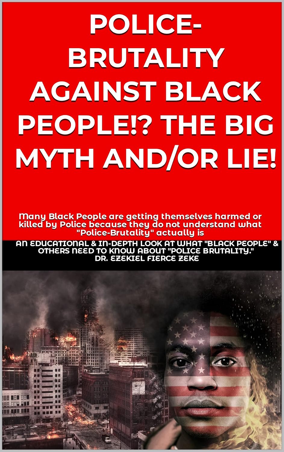 POLICE-BRUTALITY AGAINST BLACK PEOPLE!? THE BIG MYTH AND/OR LIE!: Many Black People are getting themselves harmed or killed by Police because they do not... actually is (English Edition) baixar livro de graça