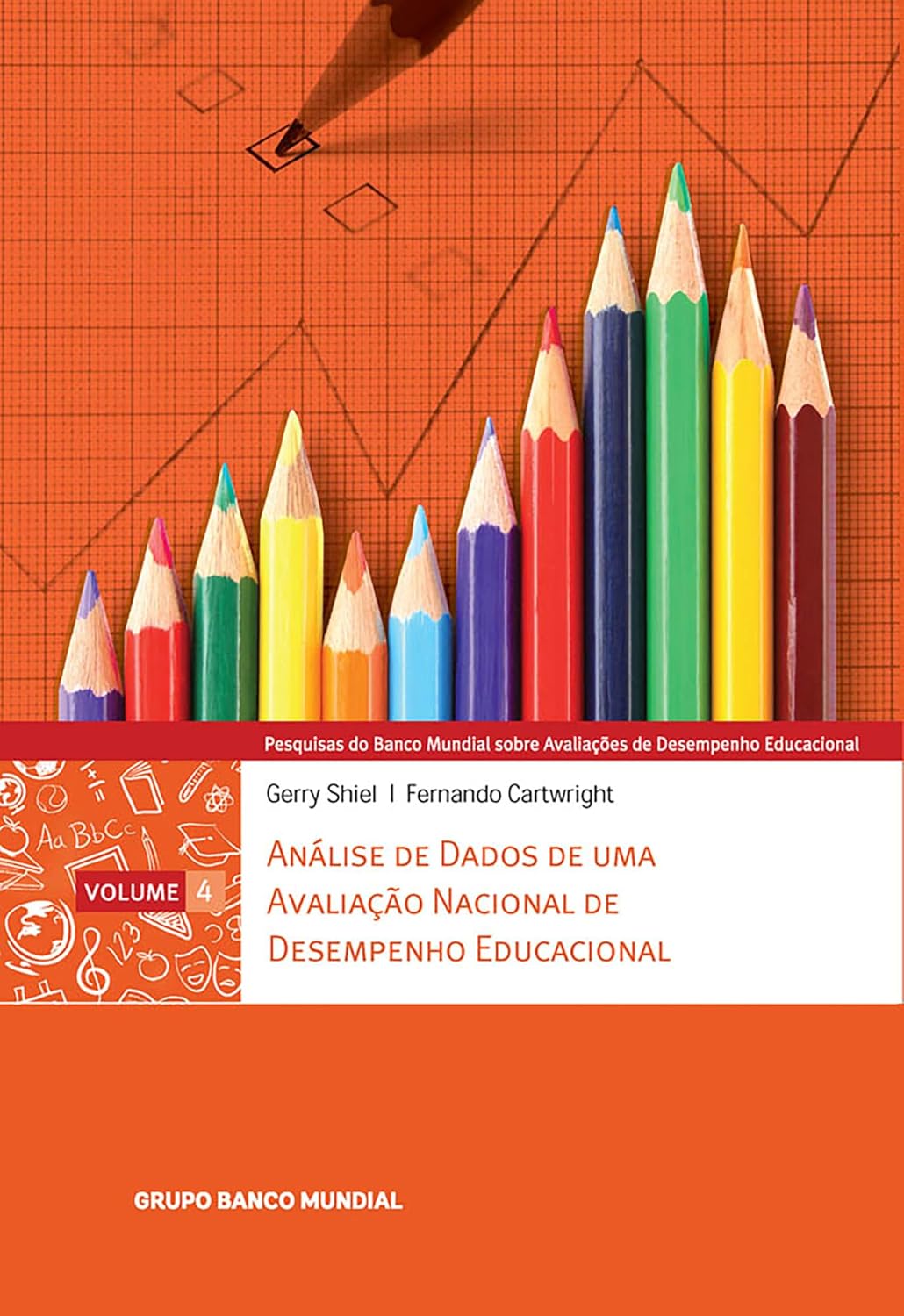 Pesquisas do Banco Mundial sobre Avaliações de Desempenho Educacional, Volume 4: Análise de Dados de uma Avaliação Nacional de Desempenho Educacional (National Assessments of Educational Achievement)