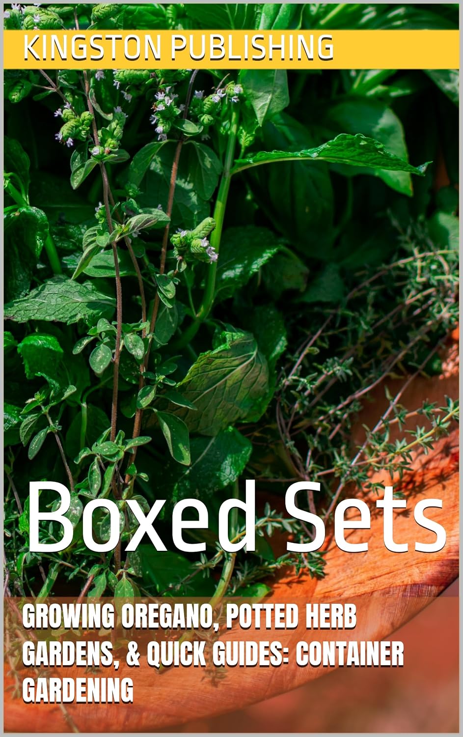 Growing Oregano, Potted Herb Gardens, & Quick Guides: Container Gardening: Boxed Sets (Gorgeous Gardens) (English Edition) baixar o livro de graça