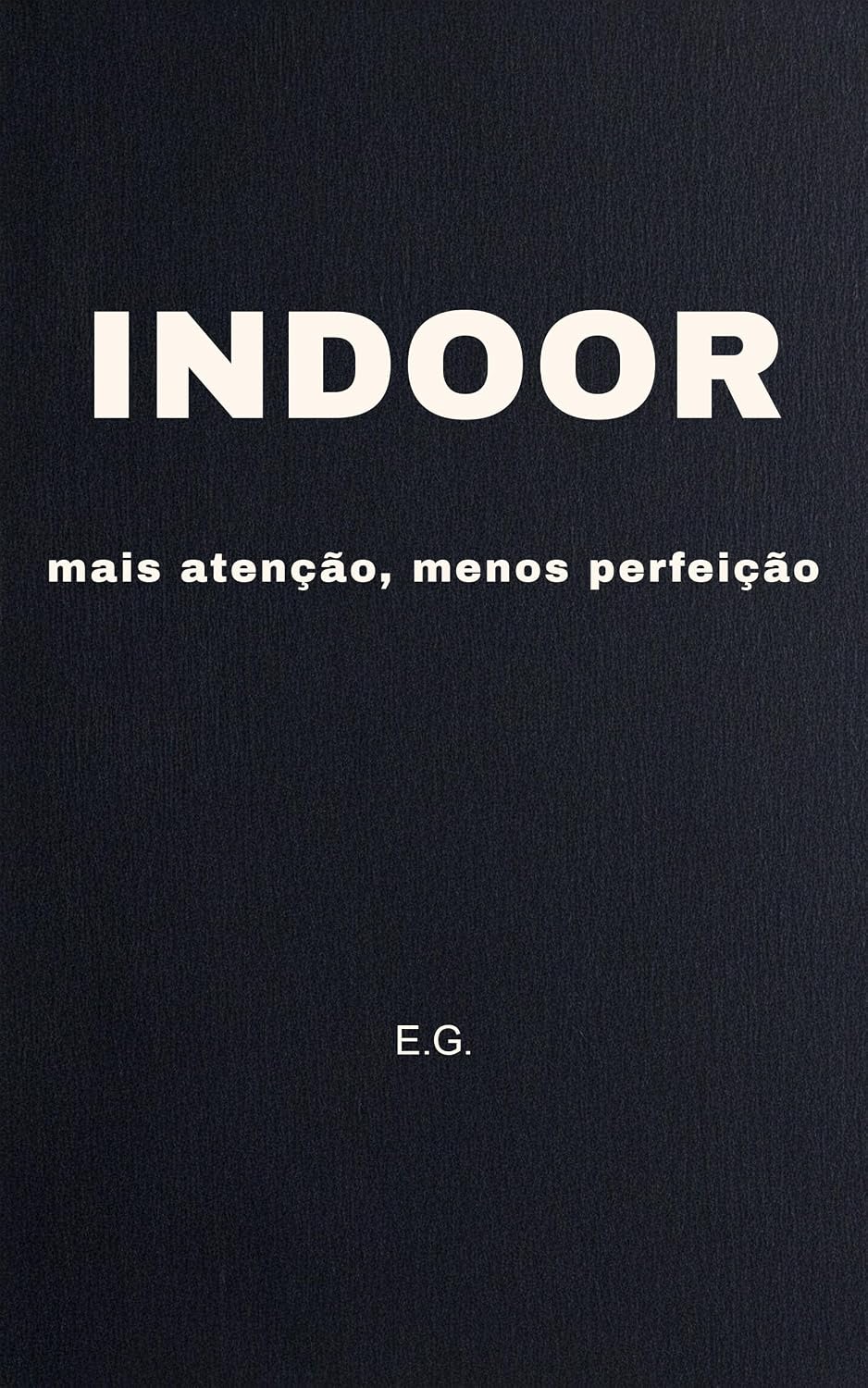 Indoor: mais atenção, menos perfeição baixar o livro de graça