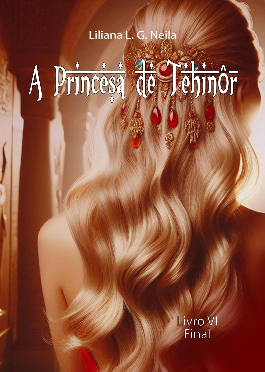A Princesa de Tehinôr: Livro VI - Final