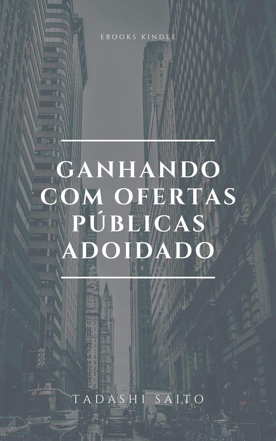 ler totalmente GANHANDO COM OFERTAS PÚBLICAS ADOIDADO: A ESTRATÉGIA QUE VOCÊ PAGA R$ 3.000,00 PARA APRENDER