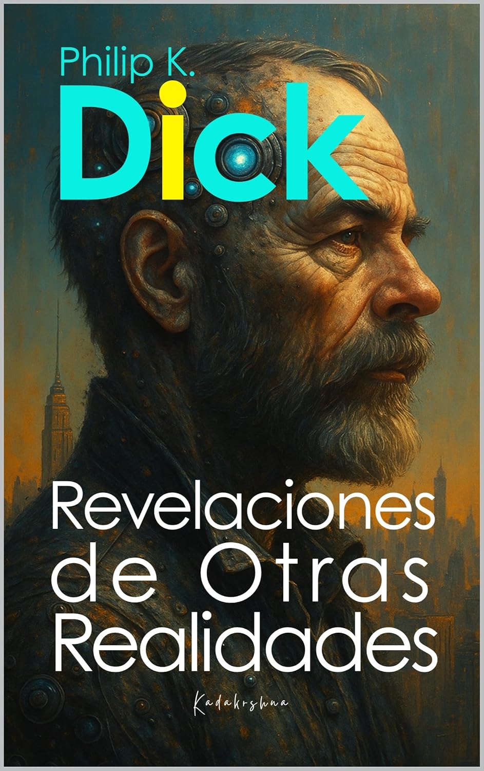 capítulo por capítulo baixar Philip K. Dick: Revelaciones de otras realidades (Científicos de lo Invisible: Ingenieros de la Conciencia nº 7) (Spanish Edition)