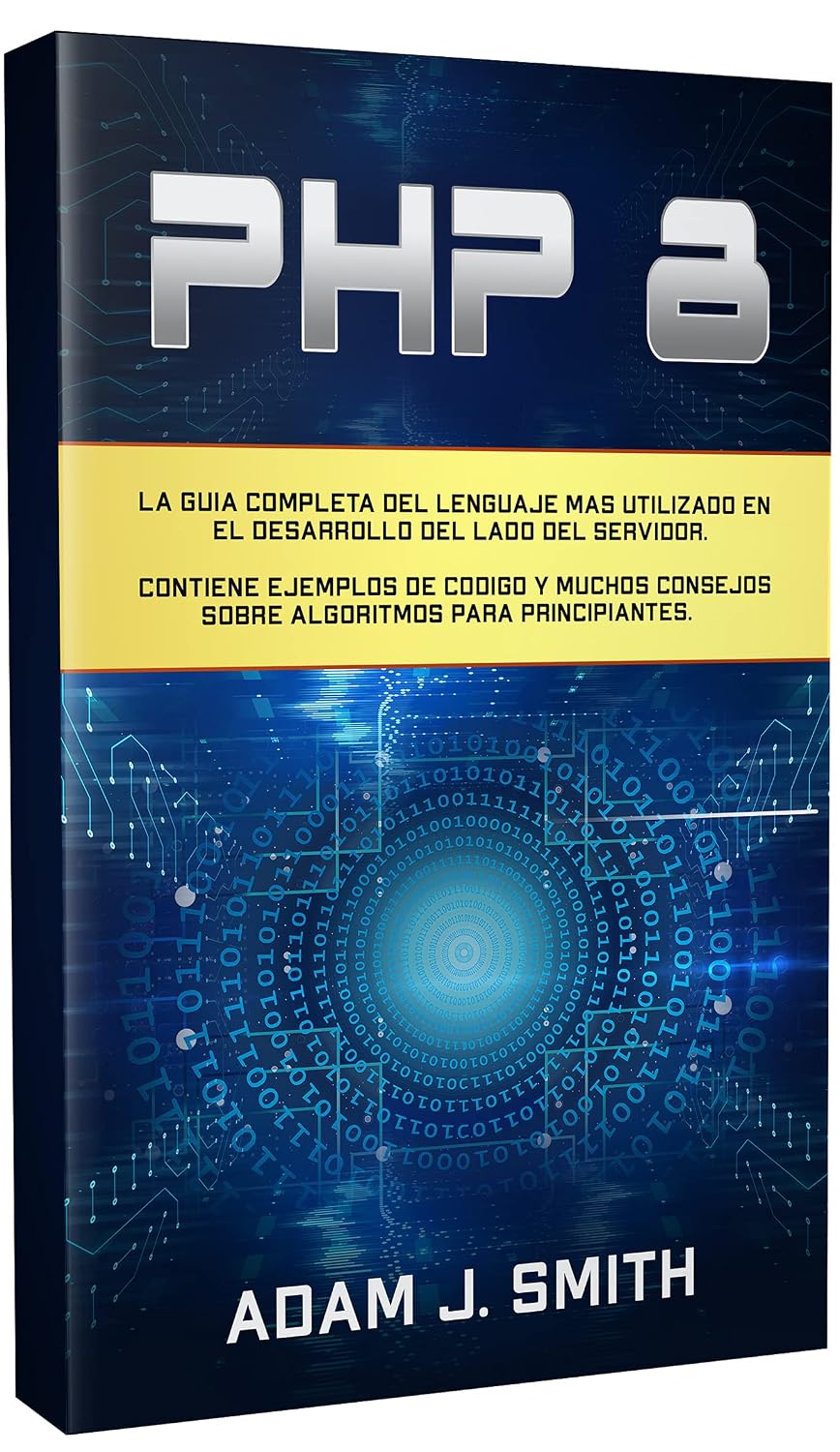 capítulo por capítulo baixar PHP 8: La guía completa del lenguaje más utilizado en el desarrollo del lado del servidor. Contiene ejemplos de código y muchos consejos sobre algoritmos para principiantes. (Spanish Edition)