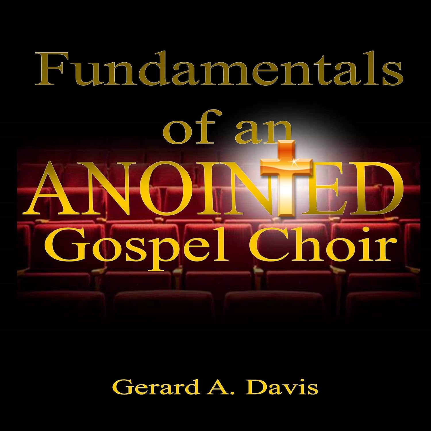 ler totalmente Fundamentals of an Anointed Gospel Choir: Critical Fundamentals for a Gospel Choir to Maintain Its Spirituality Despite Today's Contrary Gospel Culture