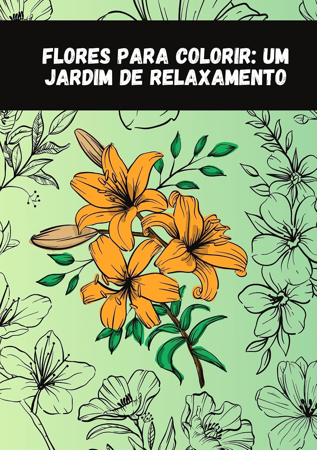 Flores para Colorir: Um Jardim de Relaxamento baixar livro de graça