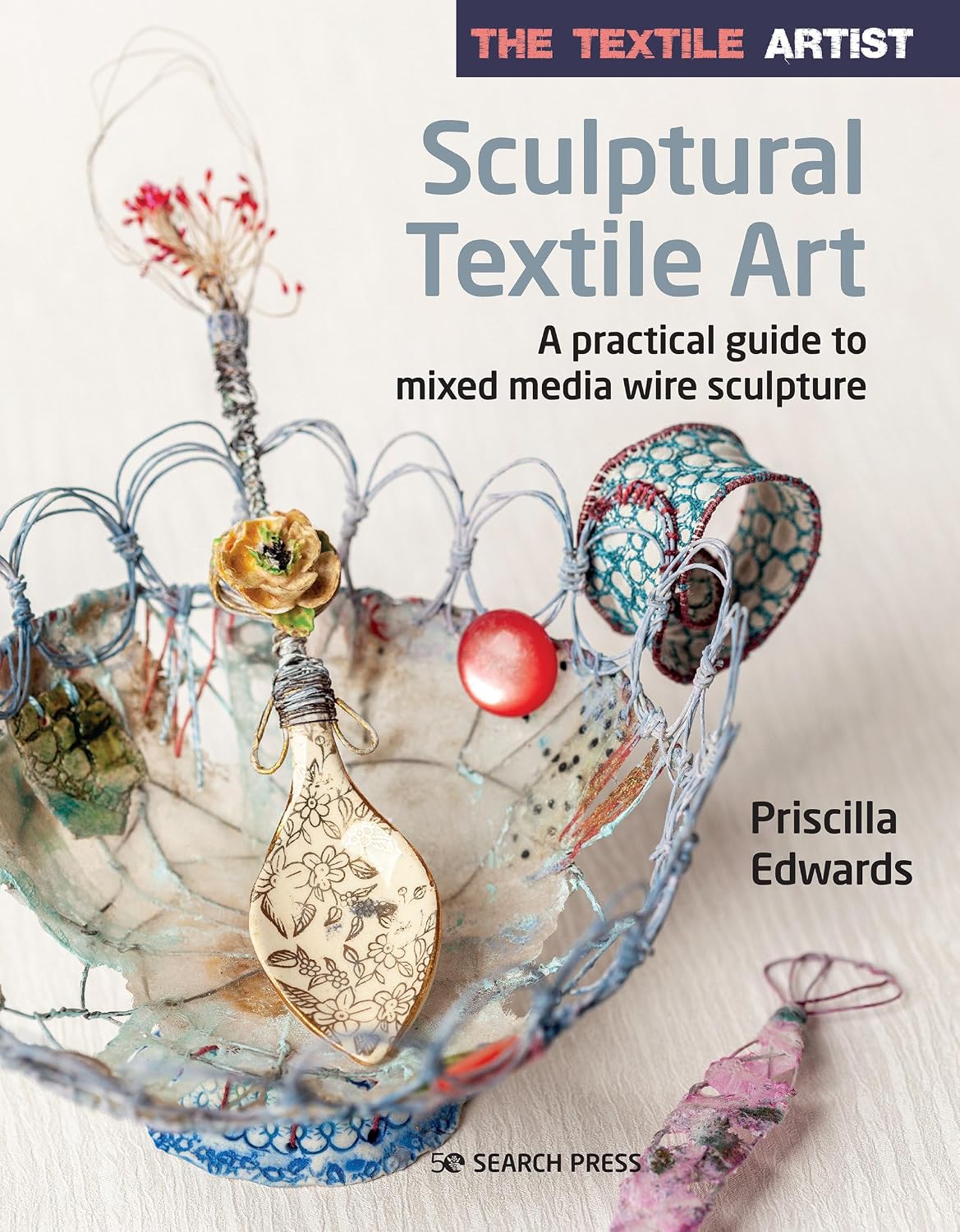 ler totalmente The Textile Artist: Sculptural Textile Art: A Practical Guide to Mixed Media Wire Sculpture (Textile Artist The)